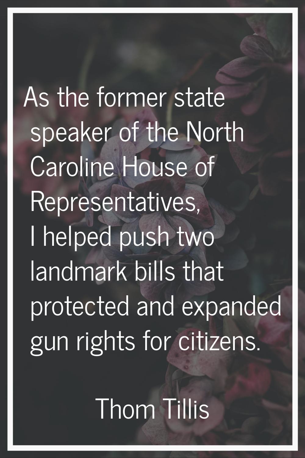 As the former state speaker of the North Caroline House of Representatives, I helped push two landm
