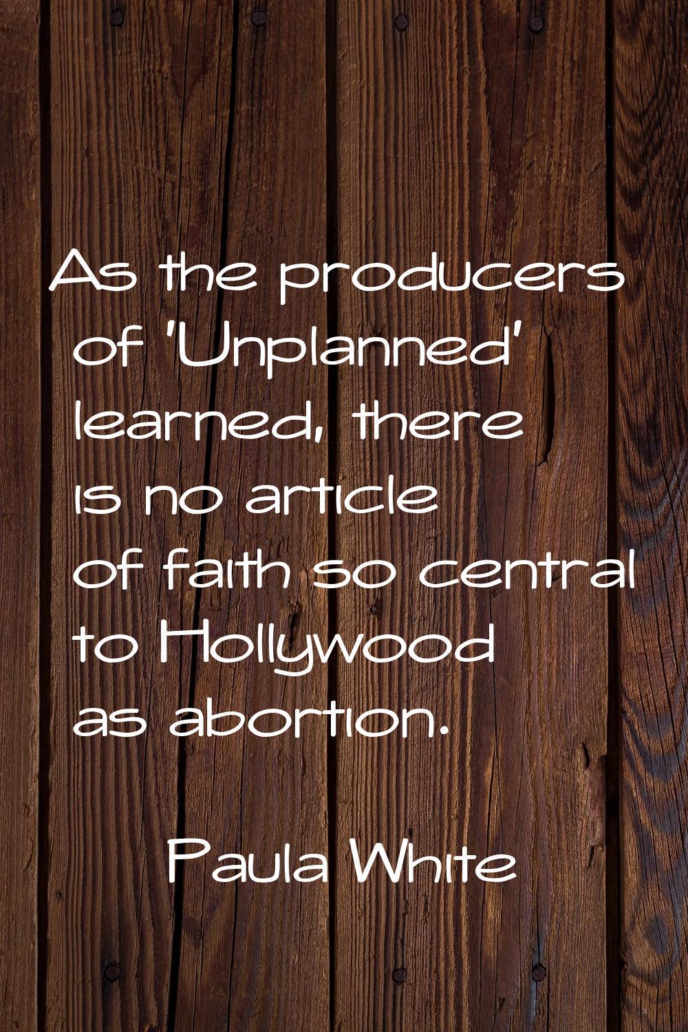 As the producers of 'Unplanned' learned, there is no article of faith so central to Hollywood as ab