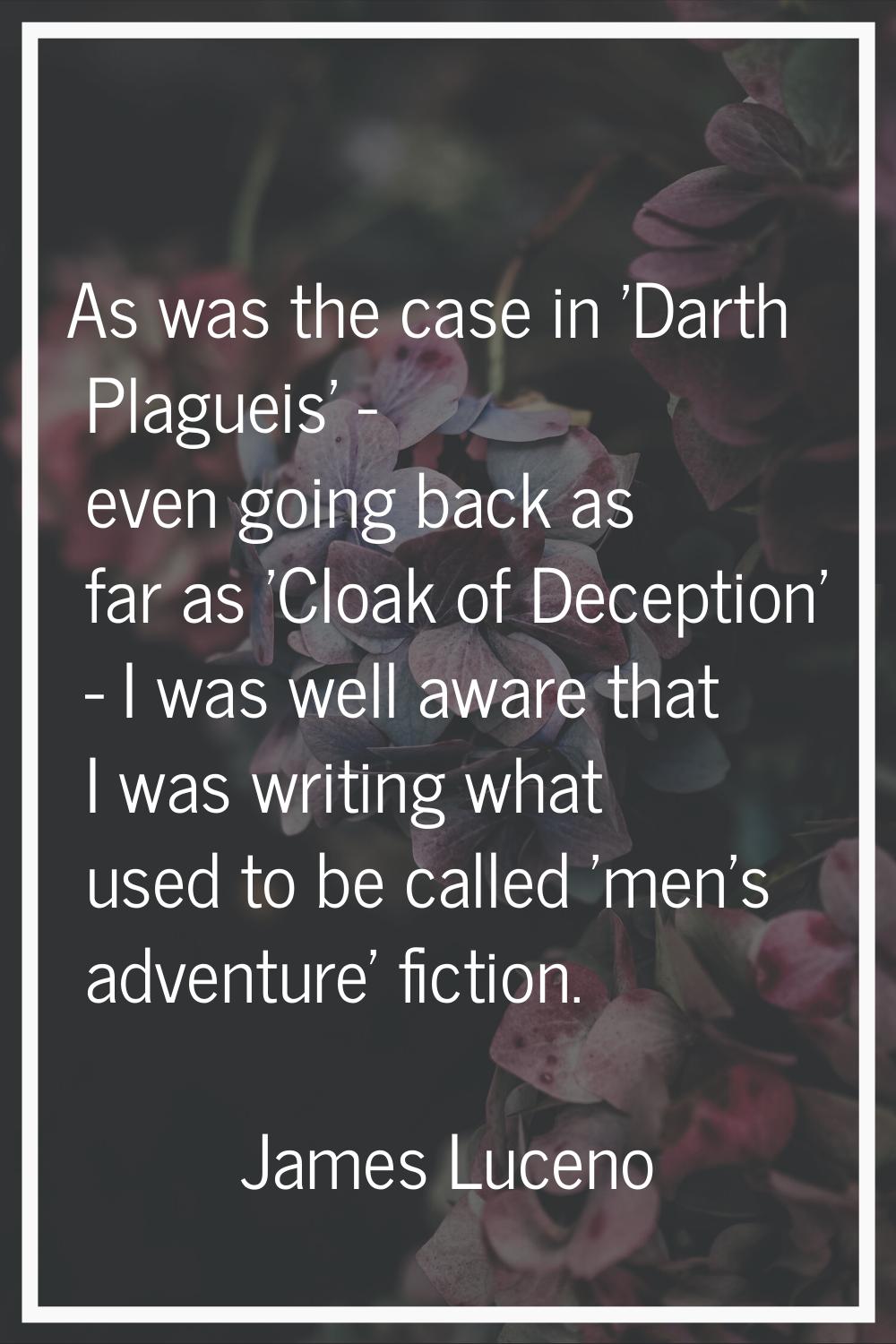 As was the case in 'Darth Plagueis' - even going back as far as 'Cloak of Deception' - I was well a