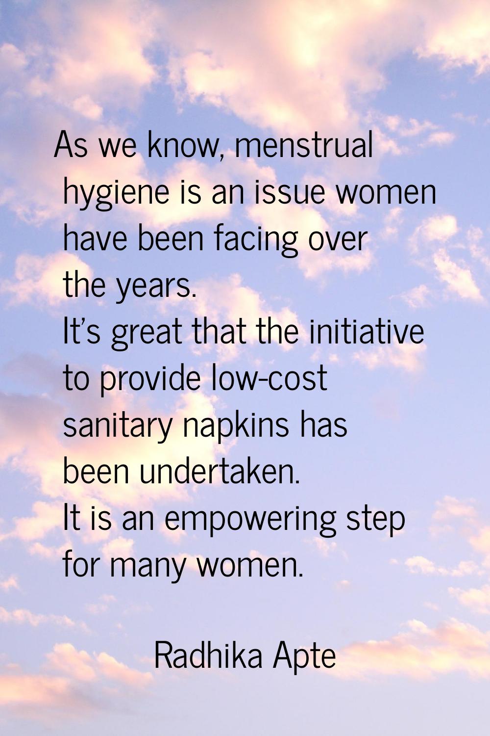 As we know, menstrual hygiene is an issue women have been facing over the years. It's great that th