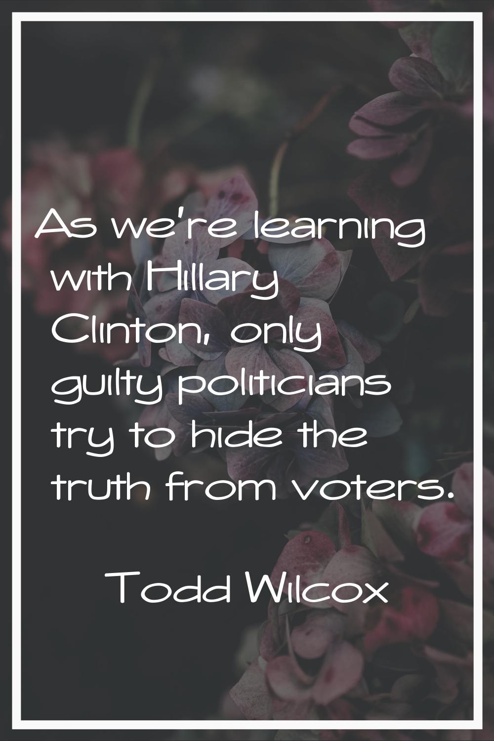 As we're learning with Hillary Clinton, only guilty politicians try to hide the truth from voters.
