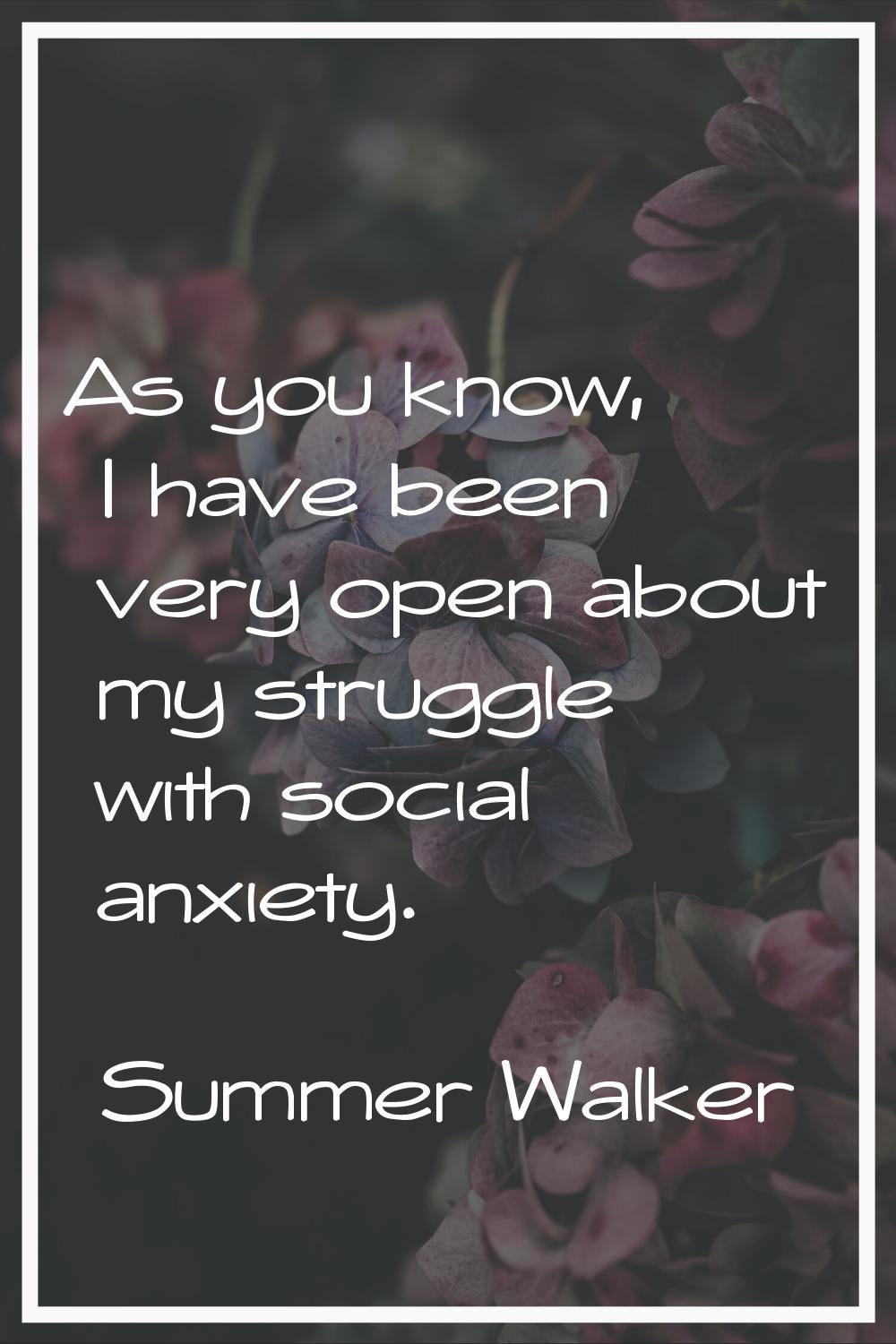 As you know, I have been very open about my struggle with social anxiety.