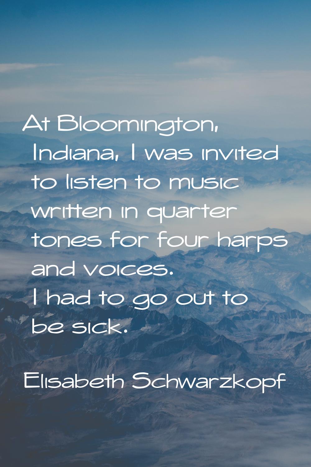 At Bloomington, Indiana, I was invited to listen to music written in quarter tones for four harps a