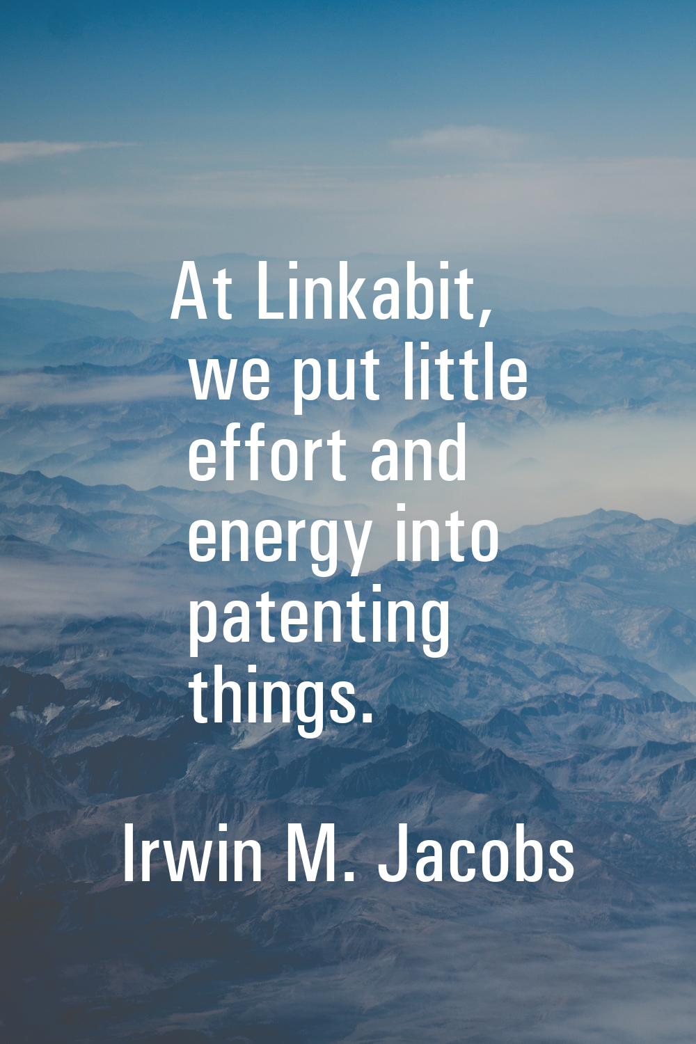 At Linkabit, we put little effort and energy into patenting things.