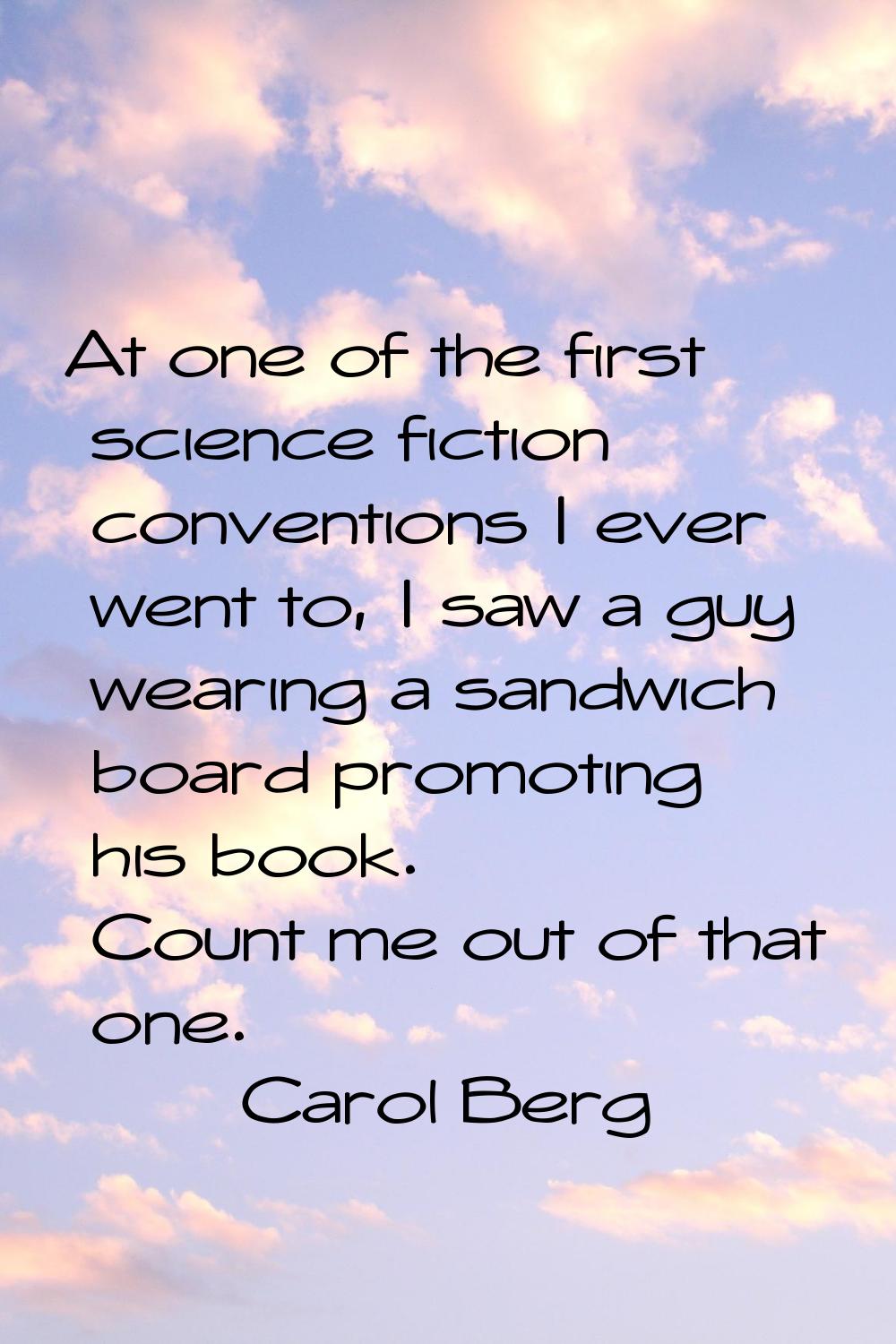 At one of the first science fiction conventions I ever went to, I saw a guy wearing a sandwich boar