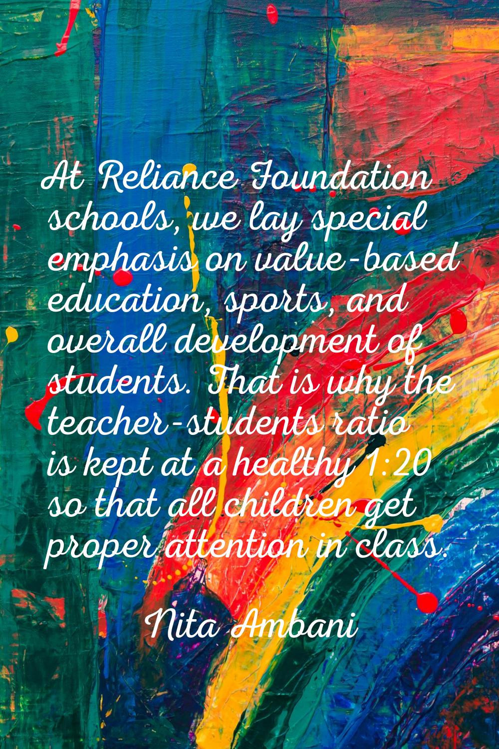 At Reliance Foundation schools, we lay special emphasis on value-based education, sports, and overa
