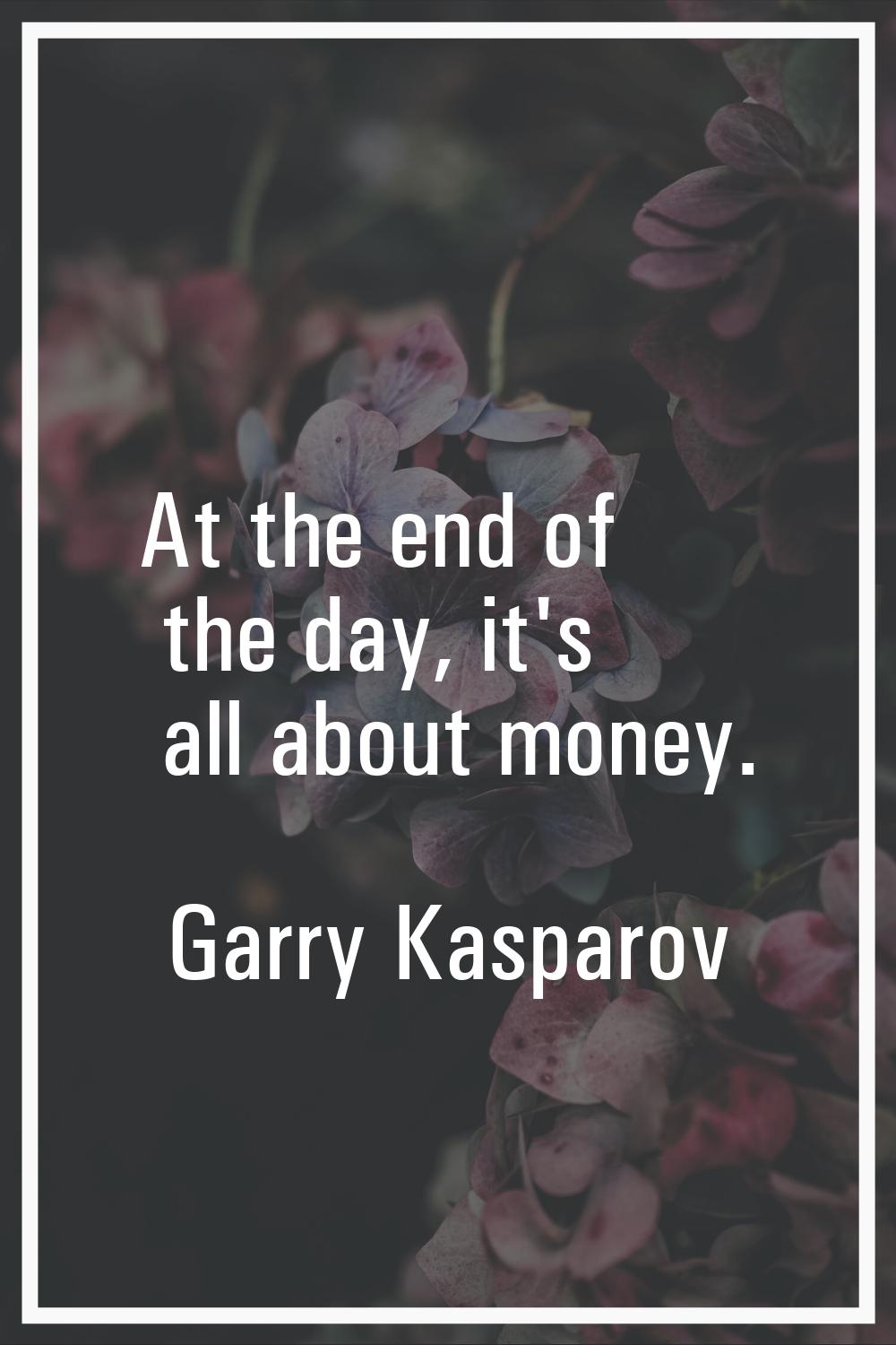 At the end of the day, it's all about money.