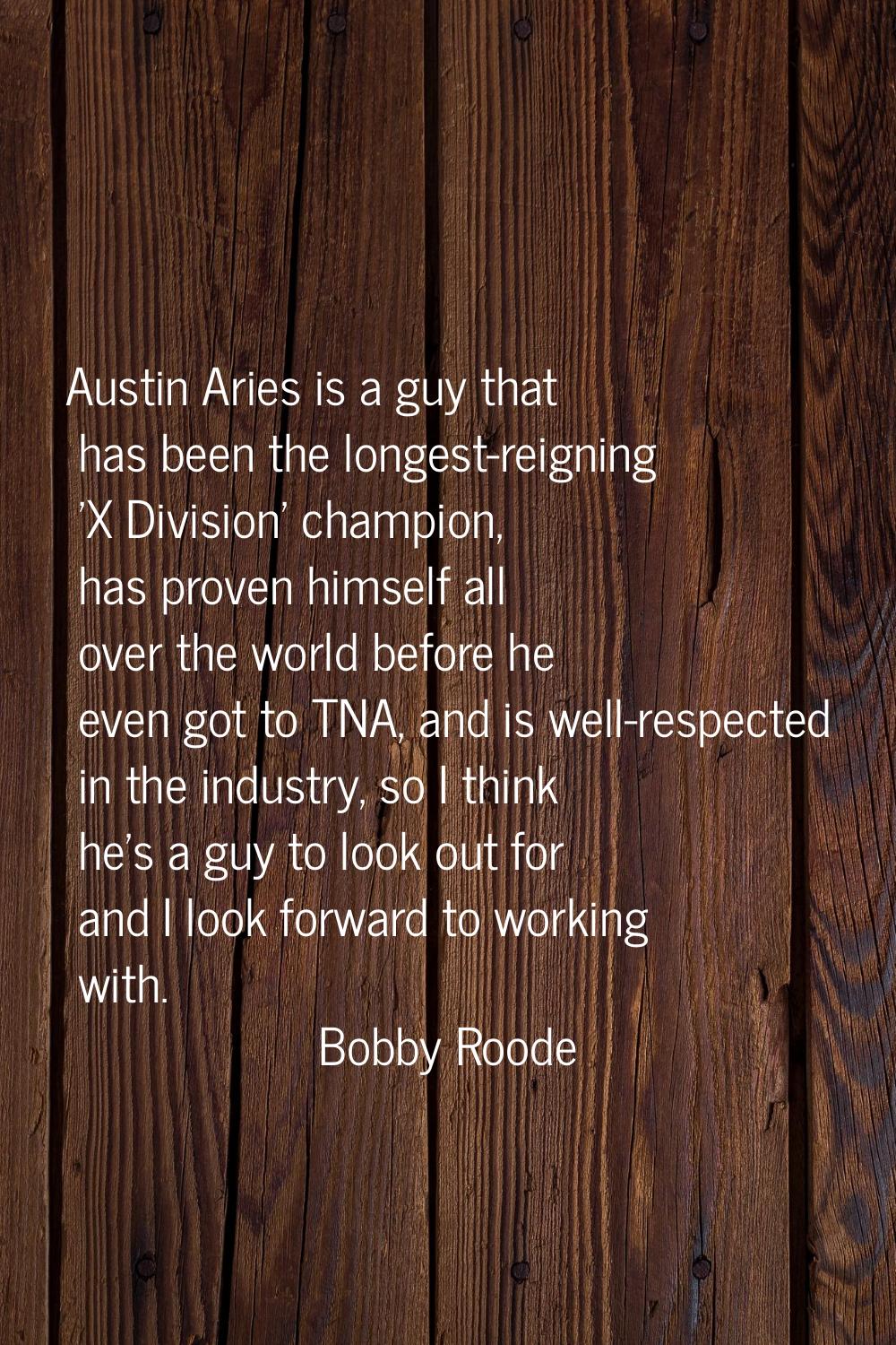 Austin Aries is a guy that has been the longest-reigning 'X Division' champion, has proven himself 