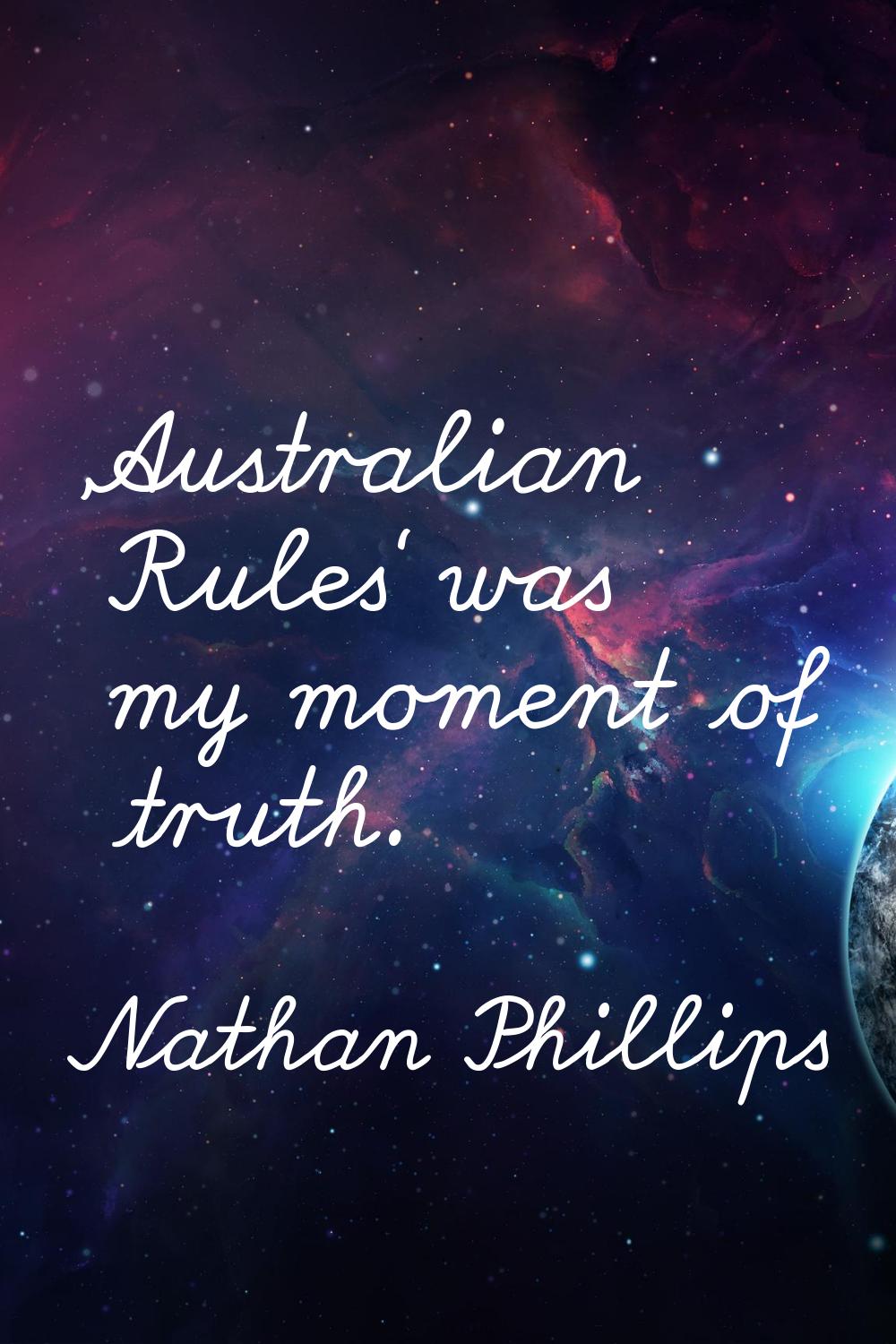 'Australian Rules' was my moment of truth.