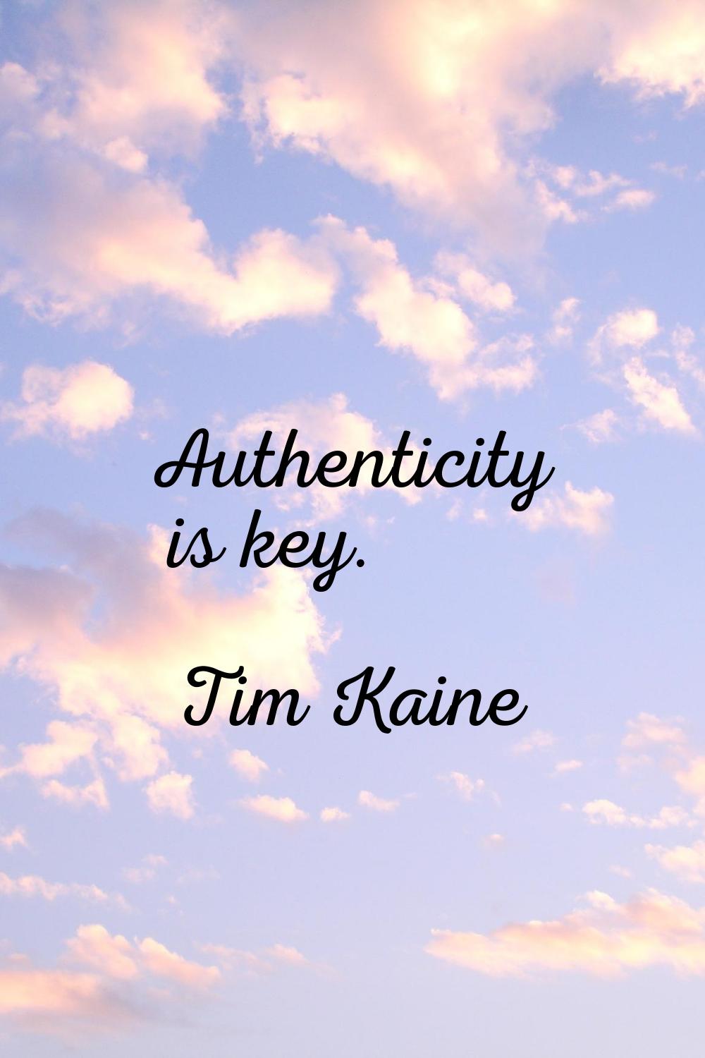 Authenticity is key.