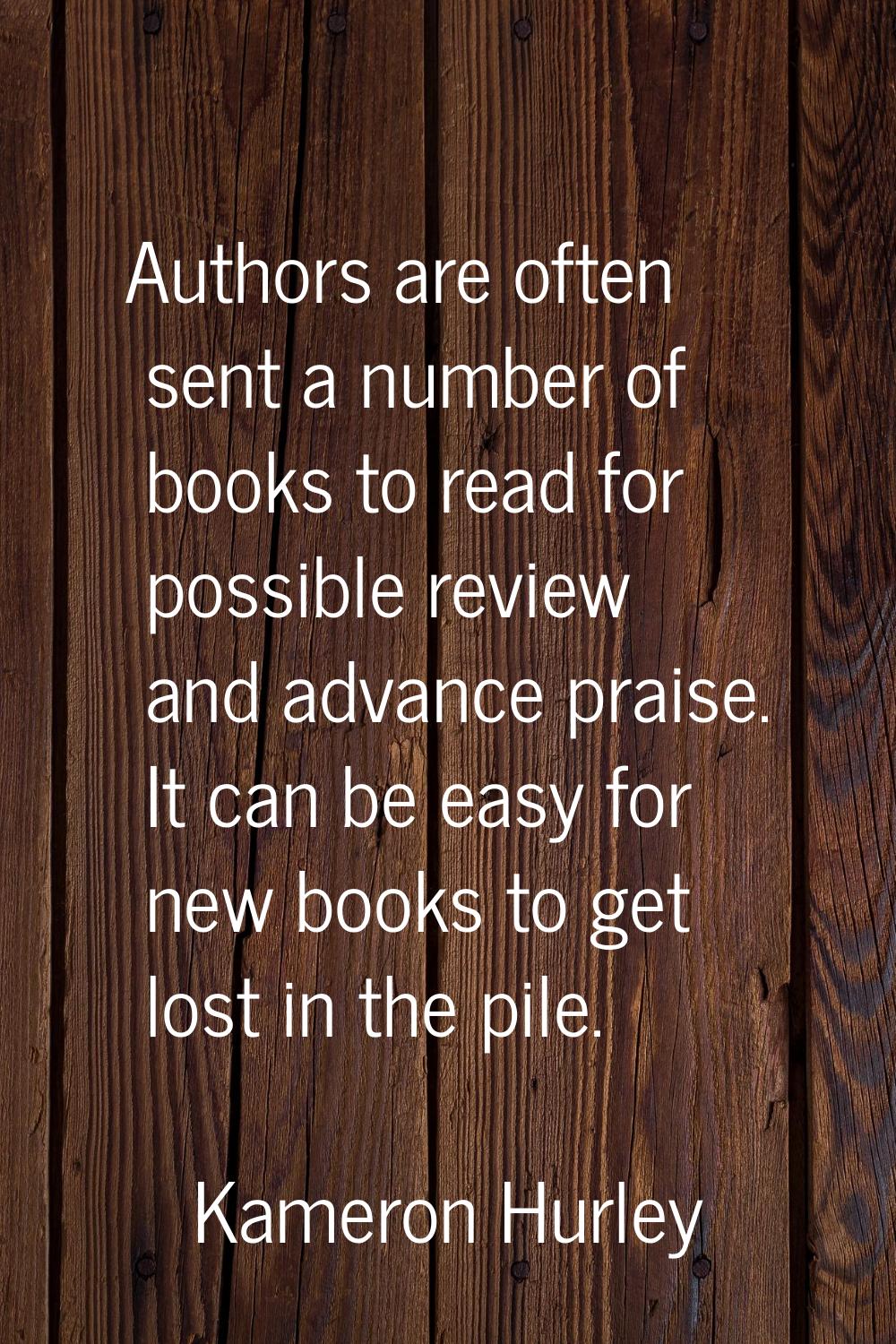 Authors are often sent a number of books to read for possible review and advance praise. It can be 