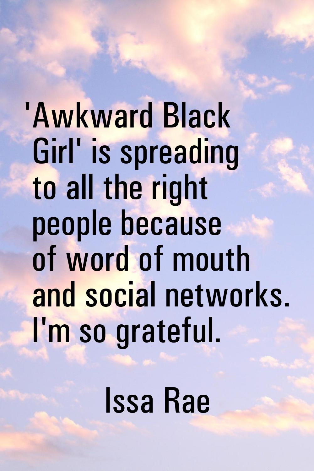 'Awkward Black Girl' is spreading to all the right people because of word of mouth and social netwo