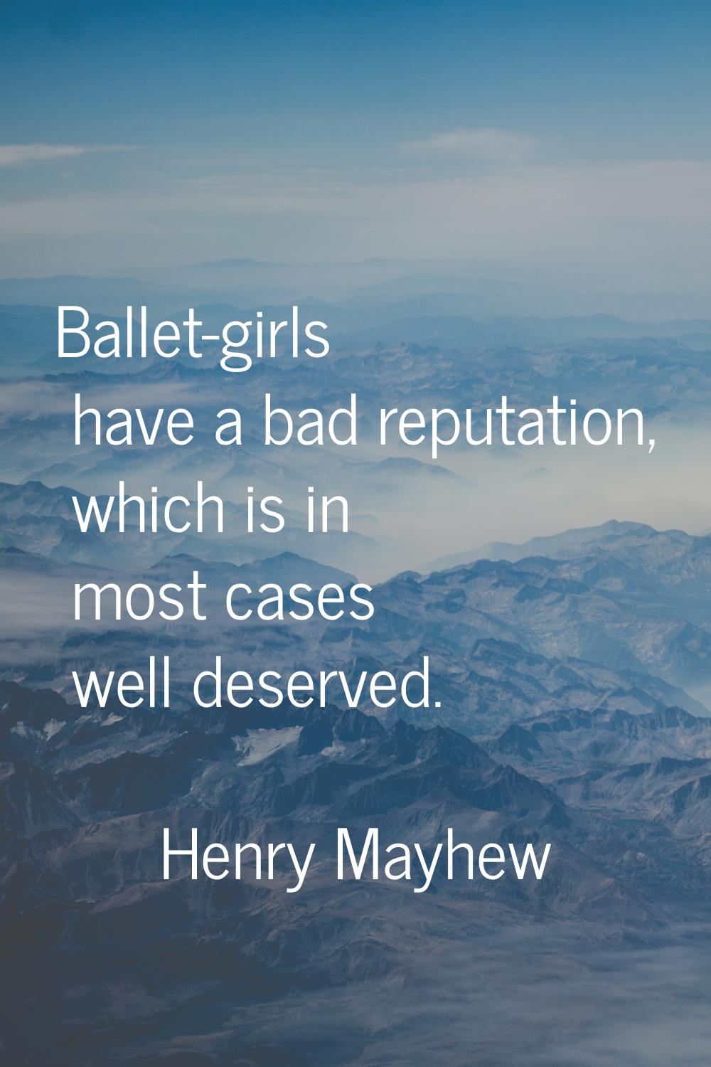 Ballet-girls have a bad reputation, which is in most cases well deserved.