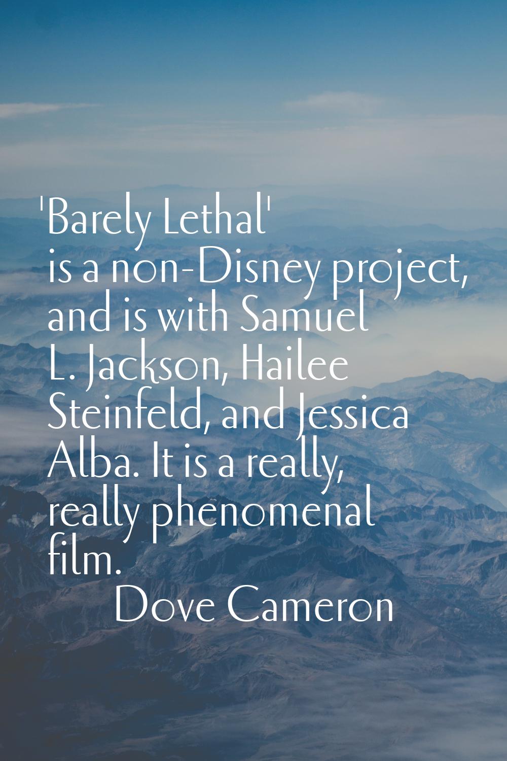 'Barely Lethal' is a non-Disney project, and is with Samuel L. Jackson, Hailee Steinfeld, and Jessi