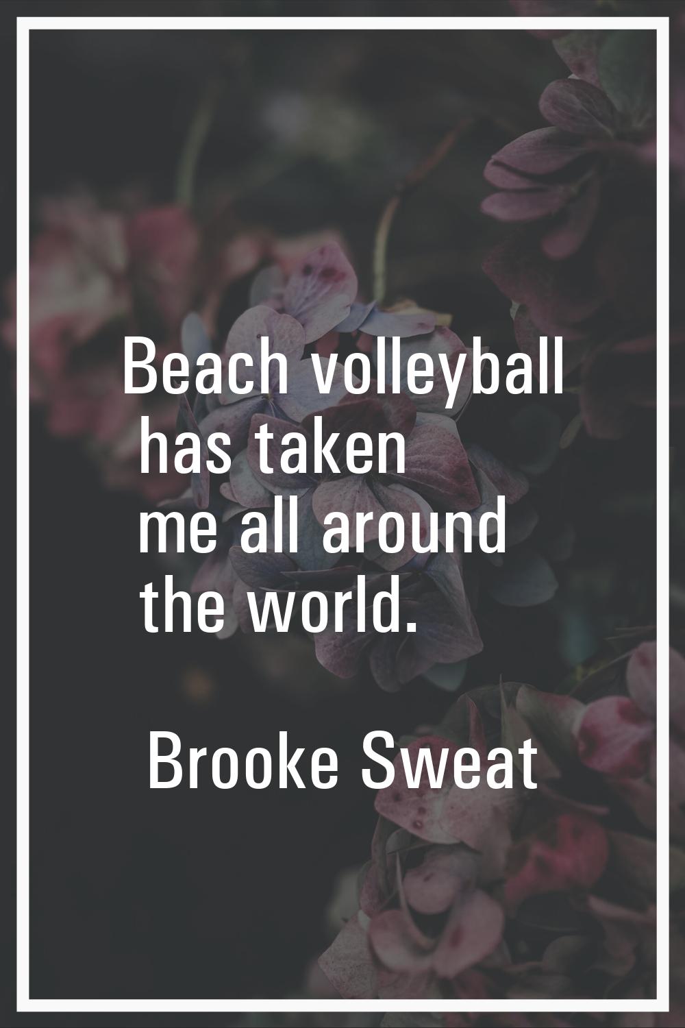 Beach volleyball has taken me all around the world.