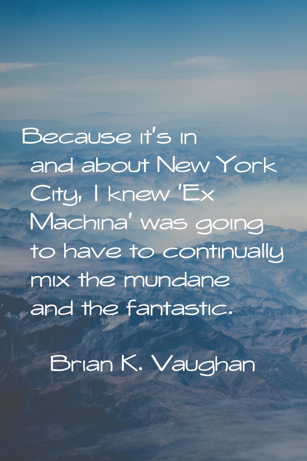 Because it's in and about New York City, I knew 'Ex Machina' was going to have to continually mix t