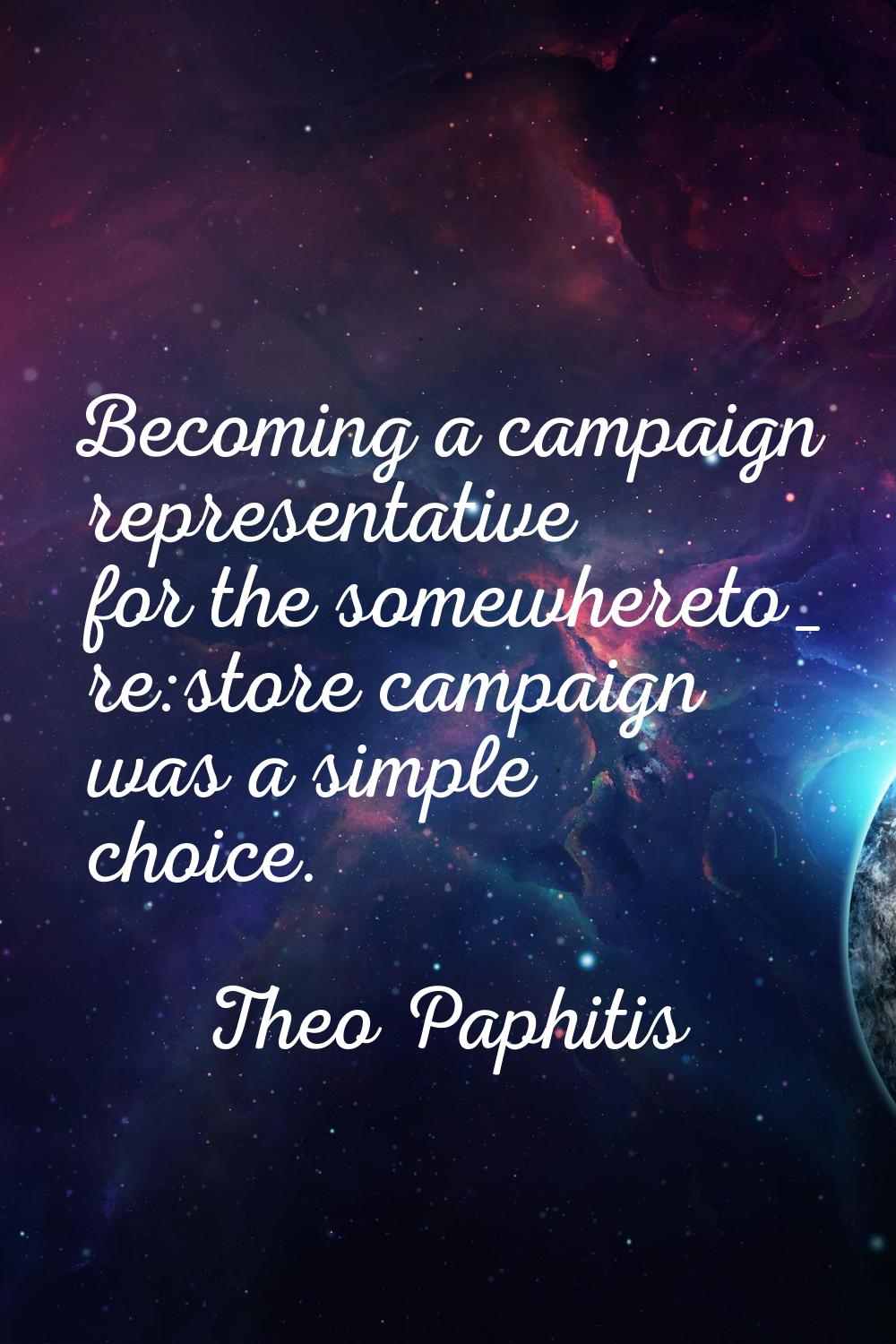 Becoming a campaign representative for the somewhereto_ re:store campaign was a simple choice.