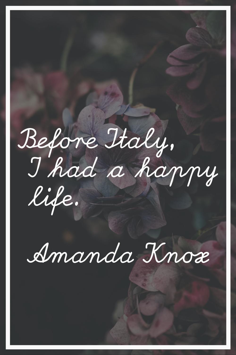 Before Italy, I had a happy life.