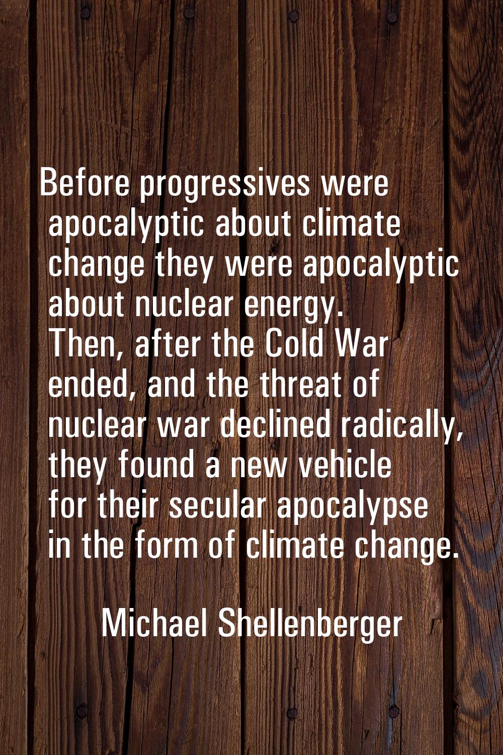 Before progressives were apocalyptic about climate change they were apocalyptic about nuclear energ