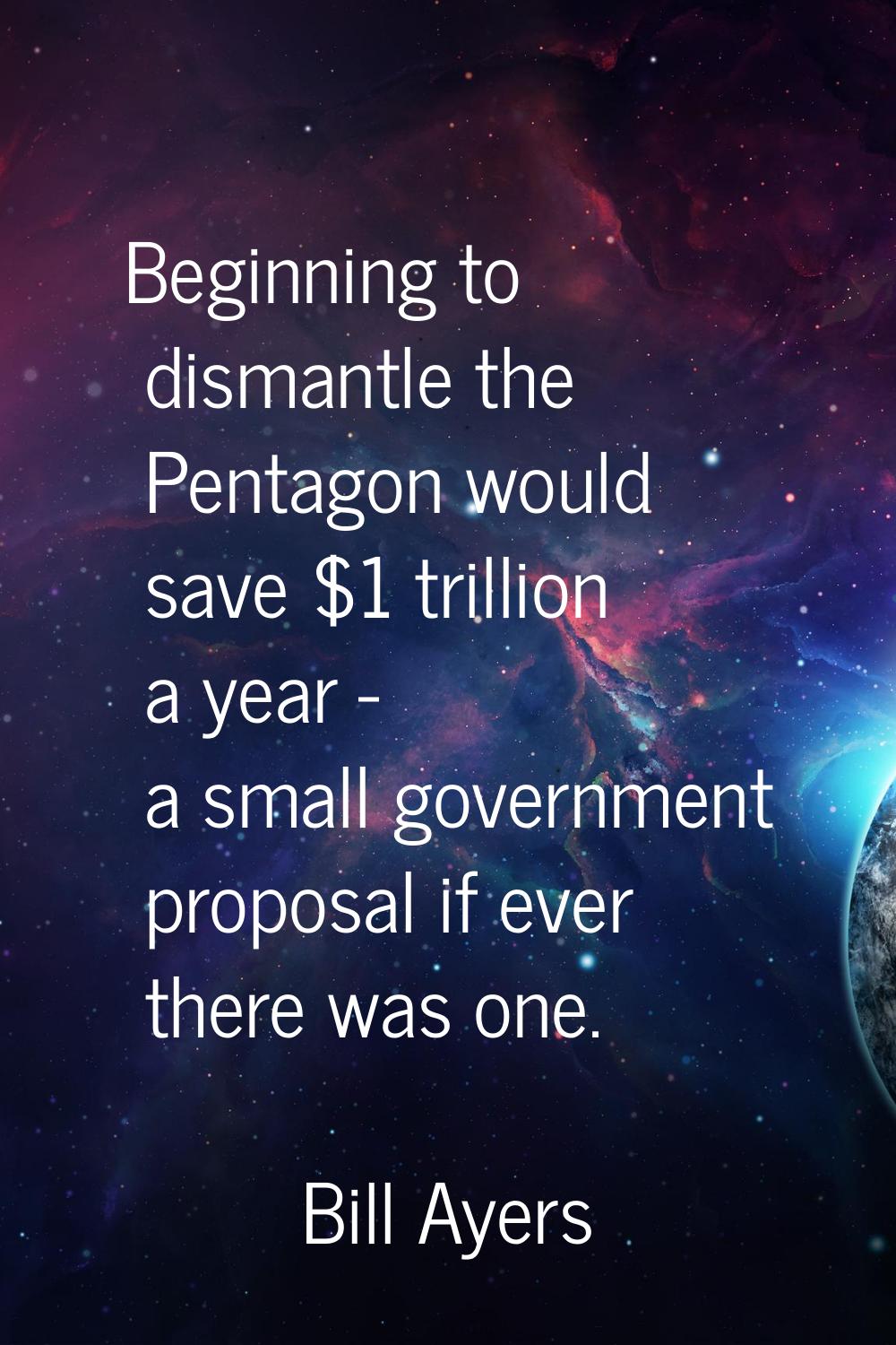 Beginning to dismantle the Pentagon would save $1 trillion a year - a small government proposal if 