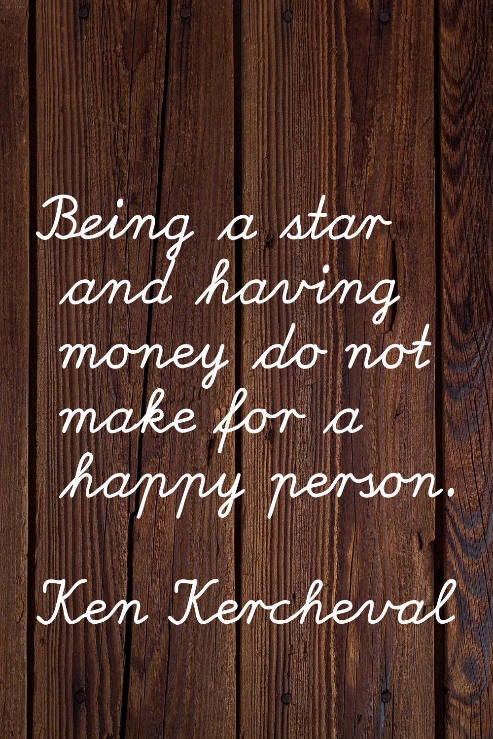 Being a star and having money do not make for a happy person.