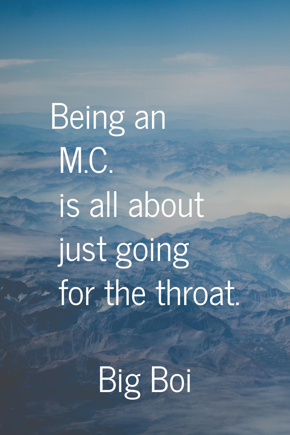 Being an M.C. is all about just going for the throat.
