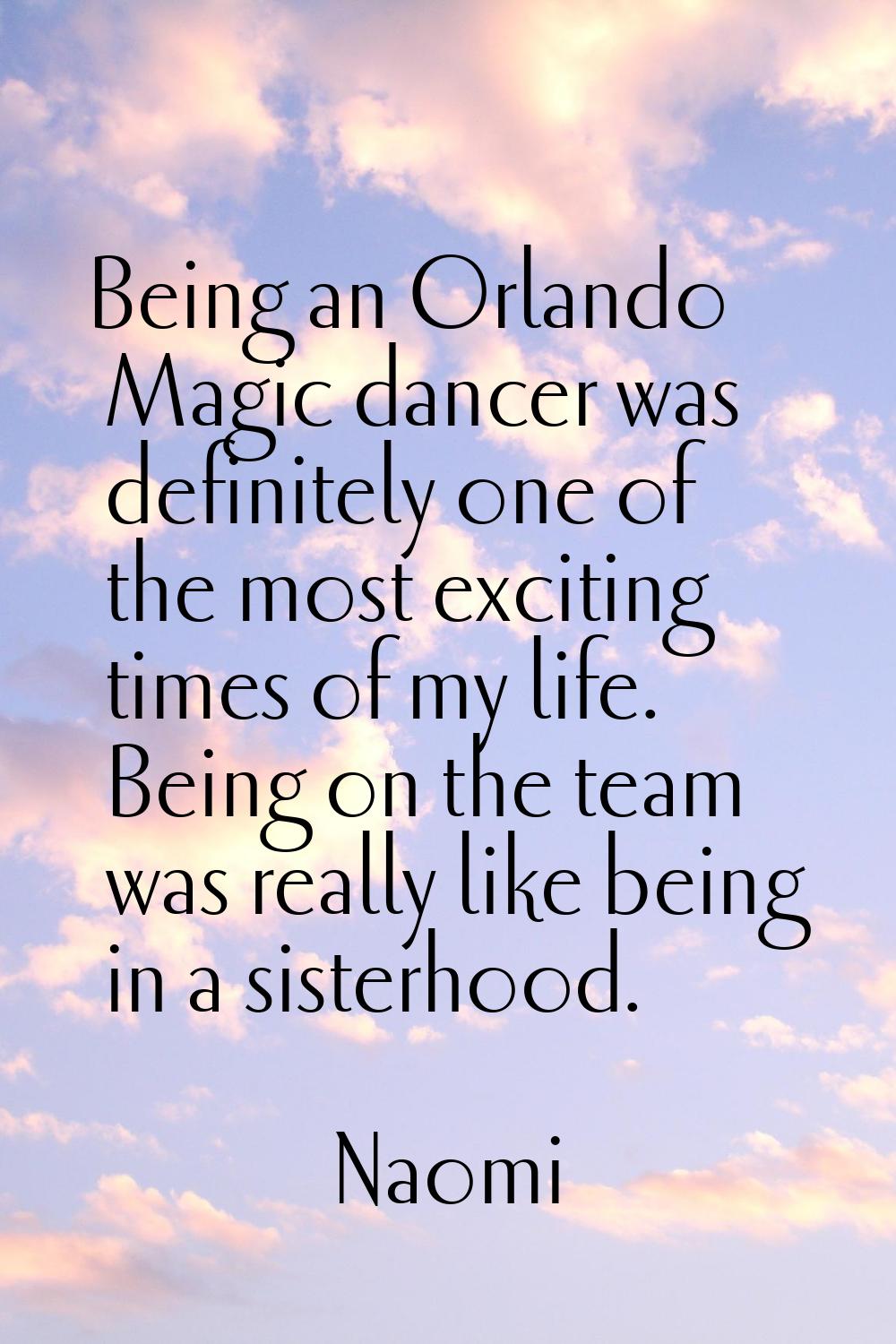 Being an Orlando Magic dancer was definitely one of the most exciting times of my life. Being on th
