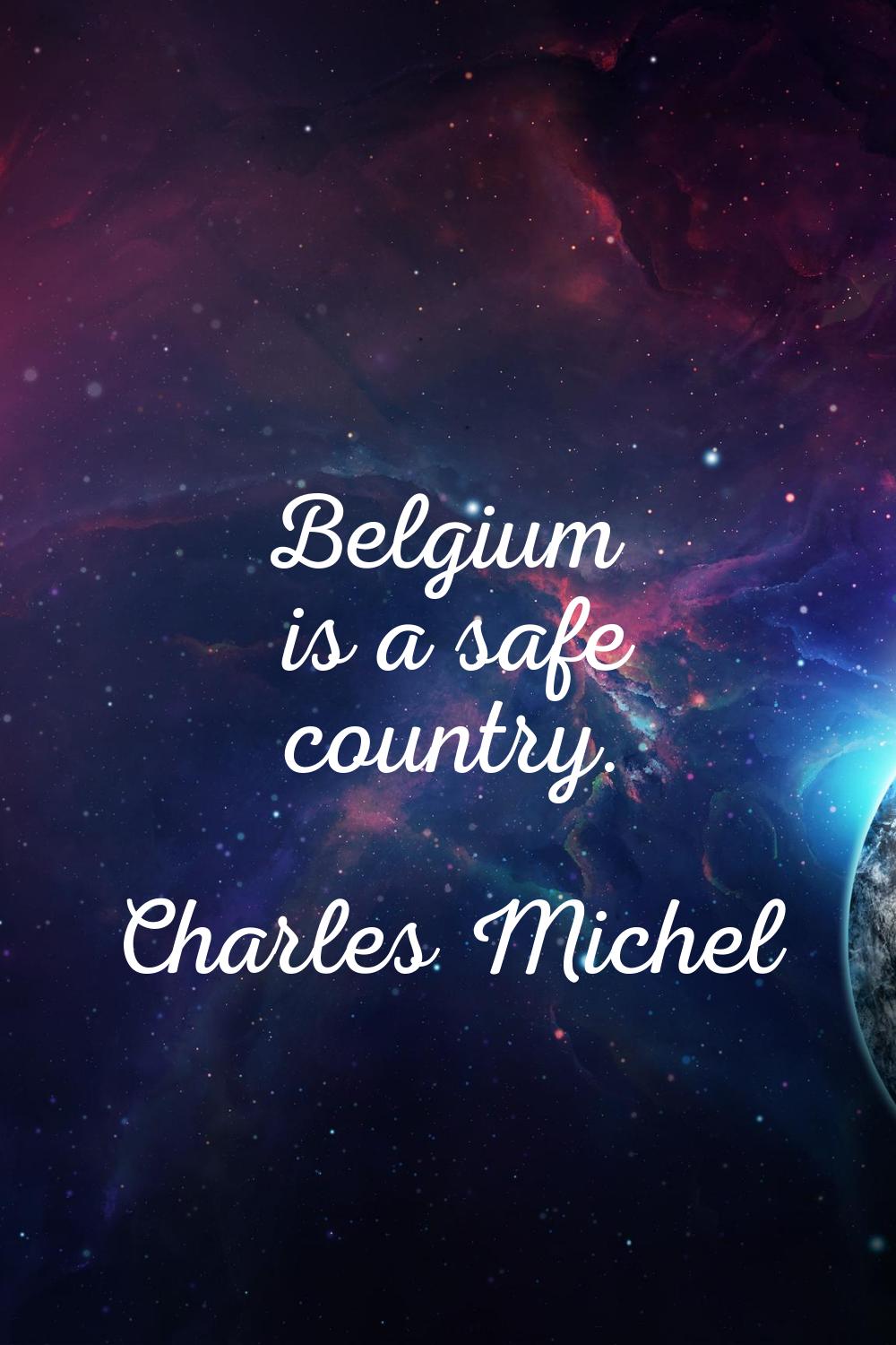 Belgium is a safe country.