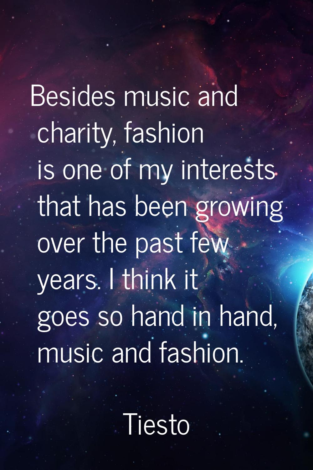 Besides music and charity, fashion is one of my interests that has been growing over the past few y