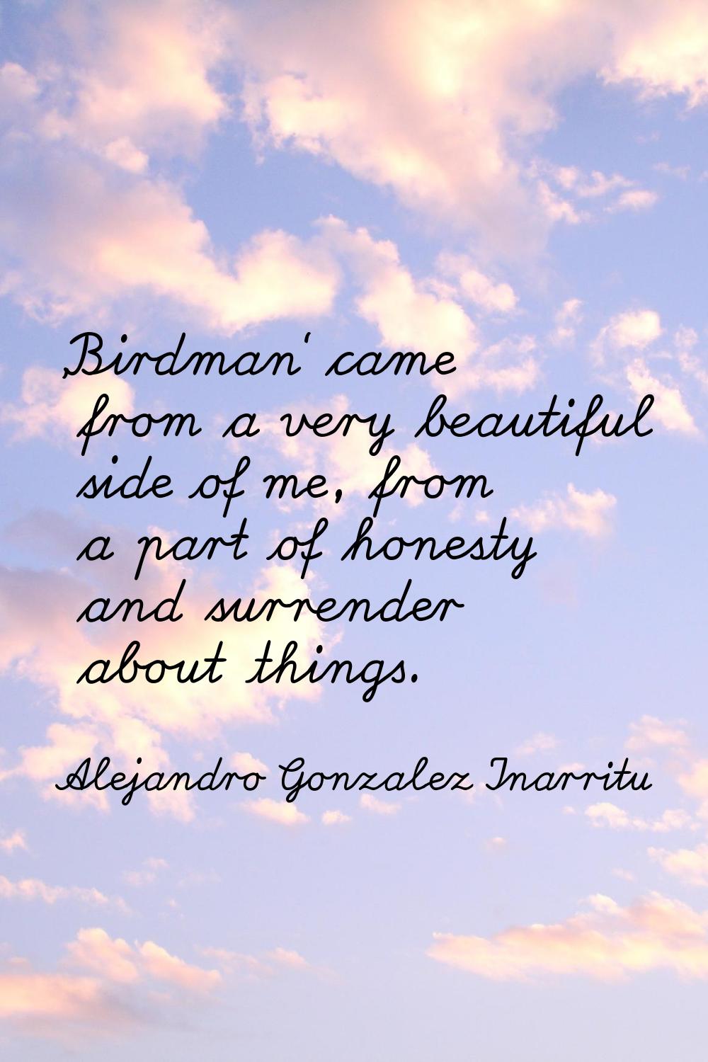'Birdman' came from a very beautiful side of me, from a part of honesty and surrender about things.