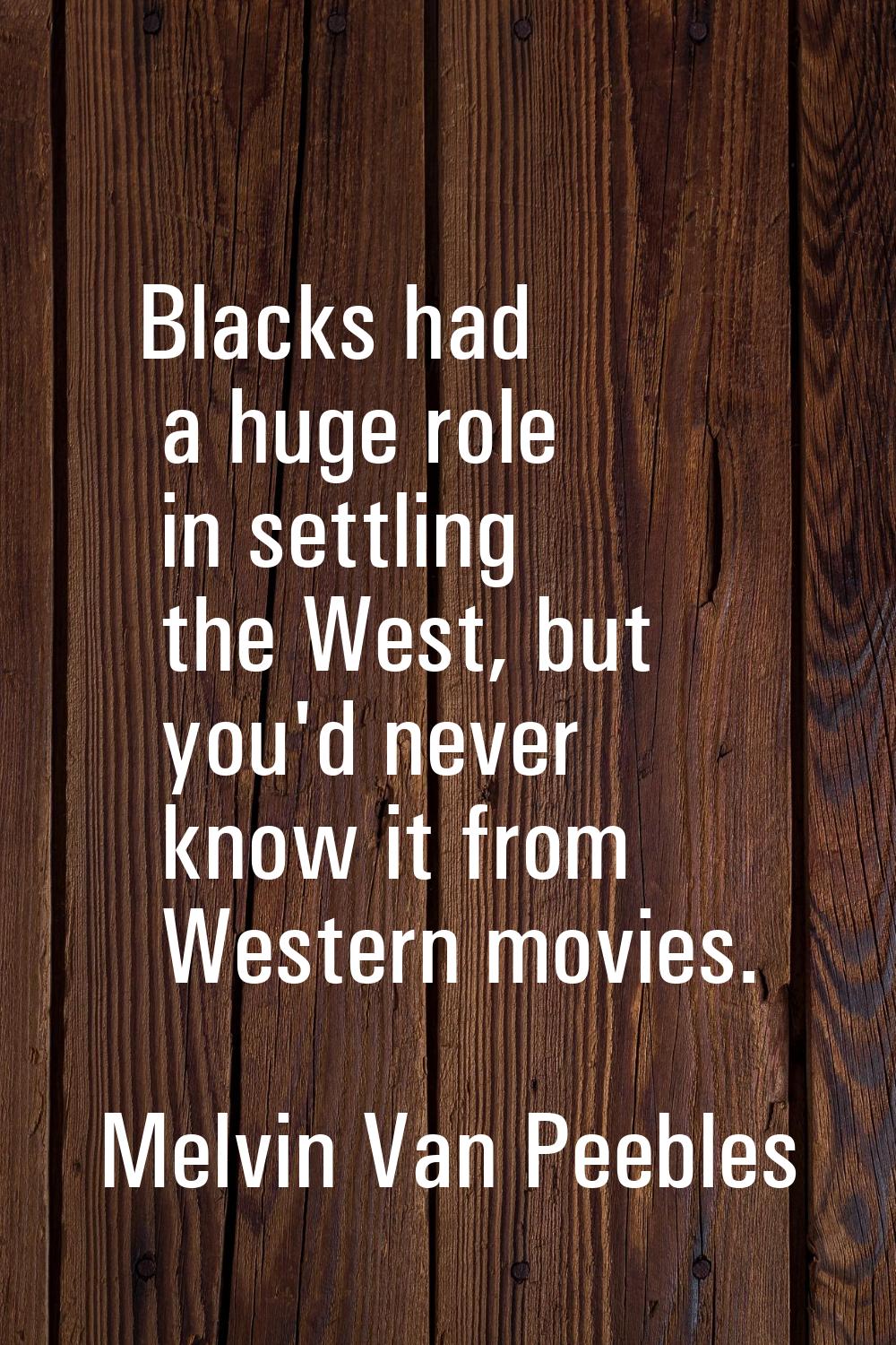 Blacks had a huge role in settling the West, but you'd never know it from Western movies.