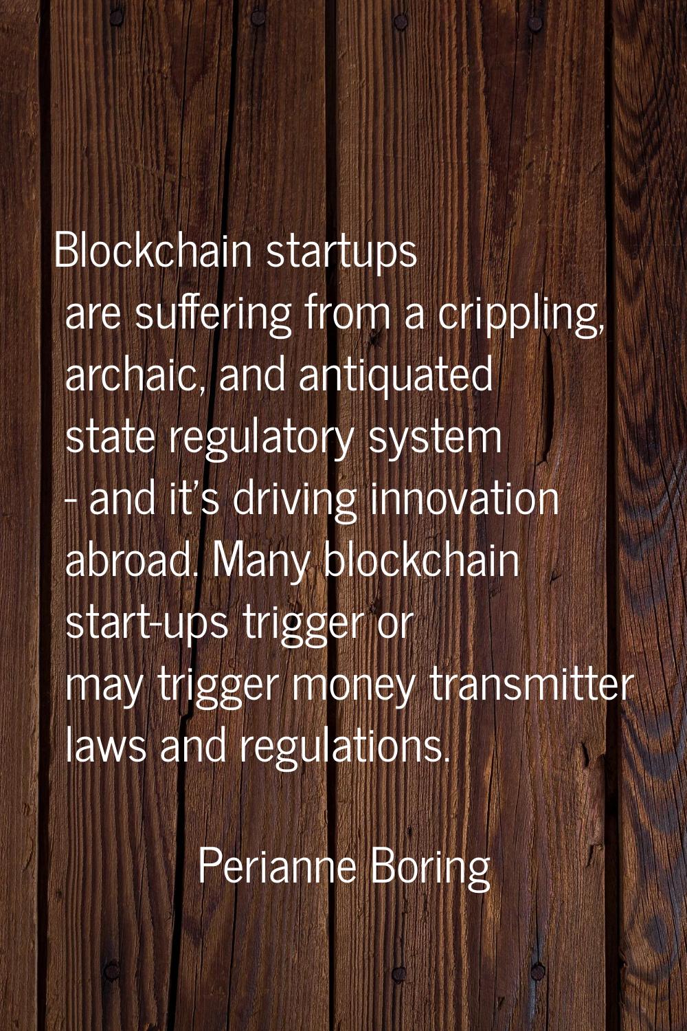 Blockchain startups are suffering from a crippling, archaic, and antiquated state regulatory system