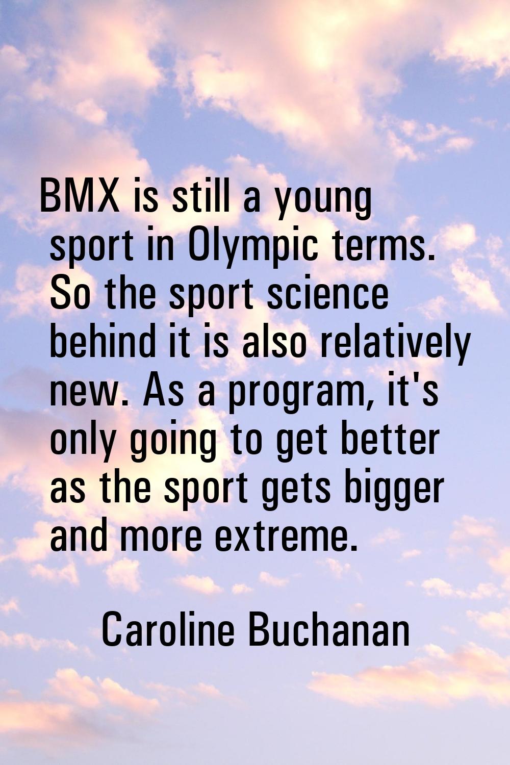 BMX is still a young sport in Olympic terms. So the sport science behind it is also relatively new.