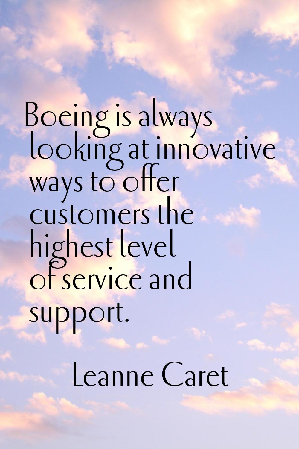 Boeing is always looking at innovative ways to offer customers the highest level of service and sup