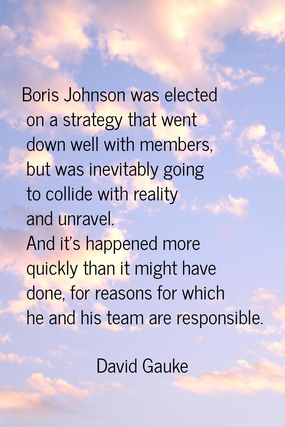 Boris Johnson was elected on a strategy that went down well with members, but was inevitably going 