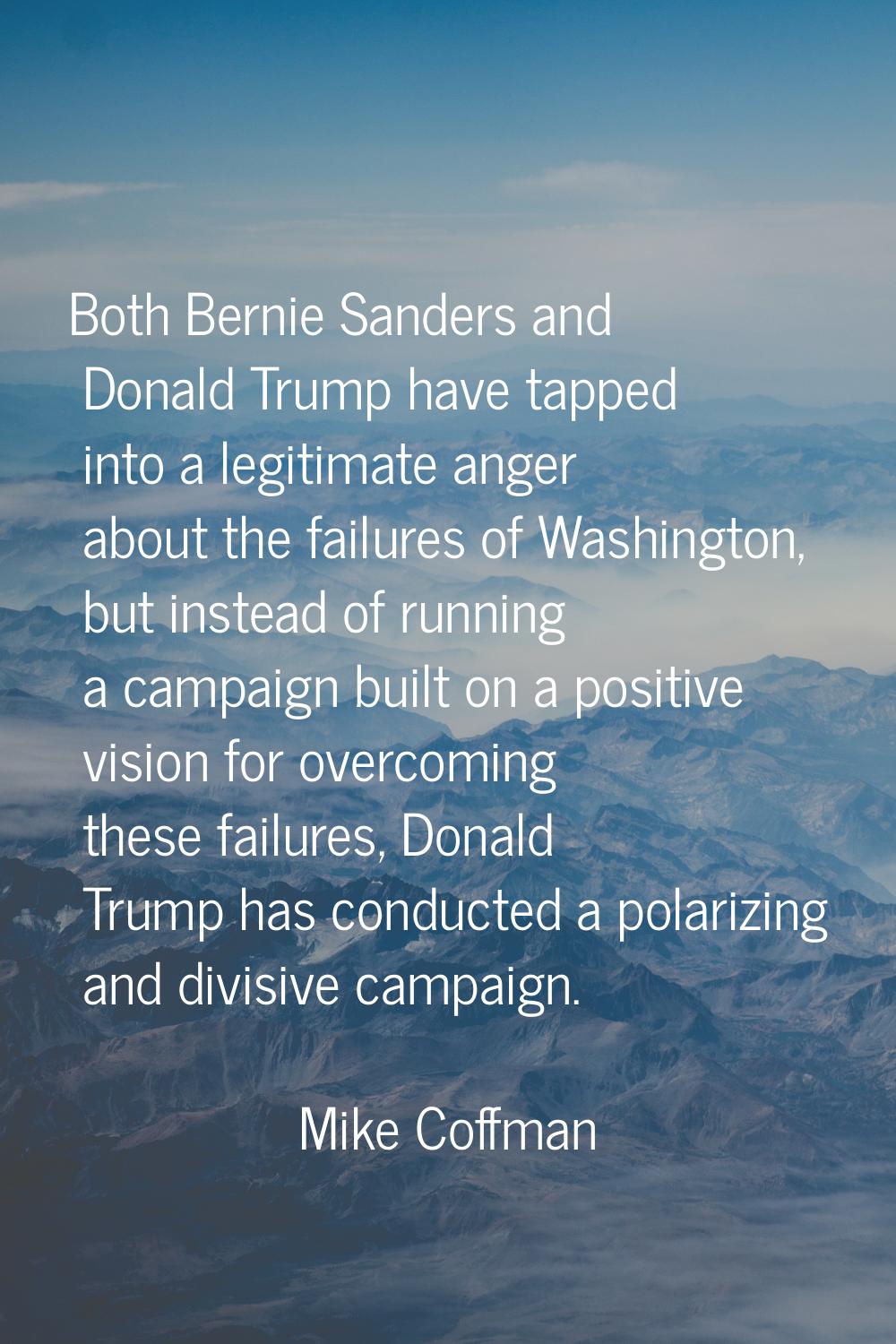 Both Bernie Sanders and Donald Trump have tapped into a legitimate anger about the failures of Wash