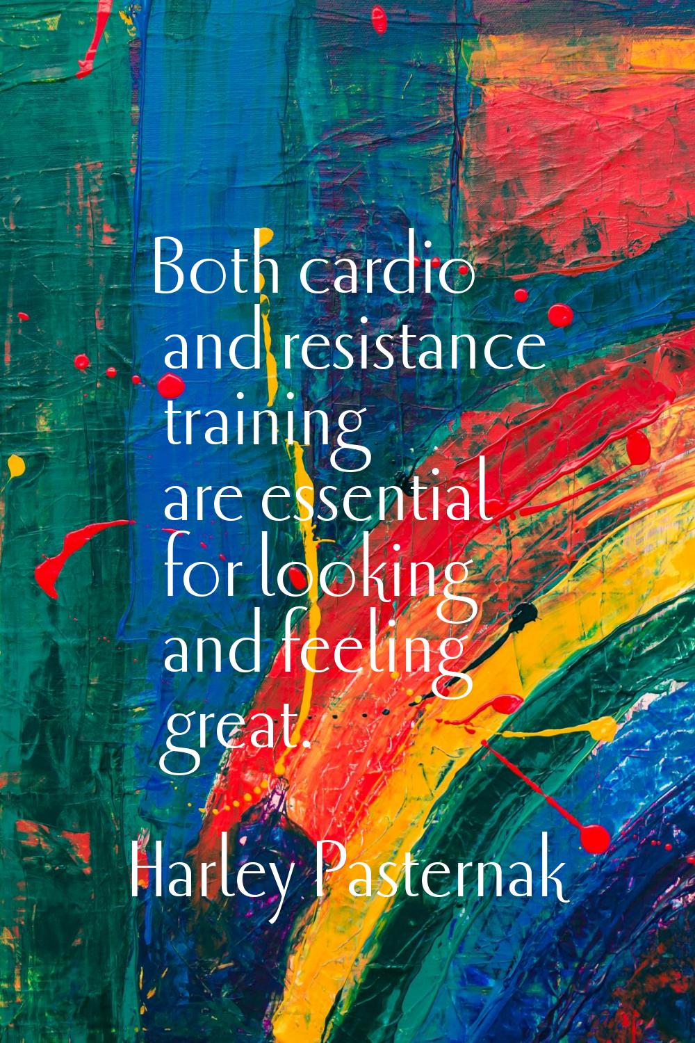 Both cardio and resistance training are essential for looking and feeling great.