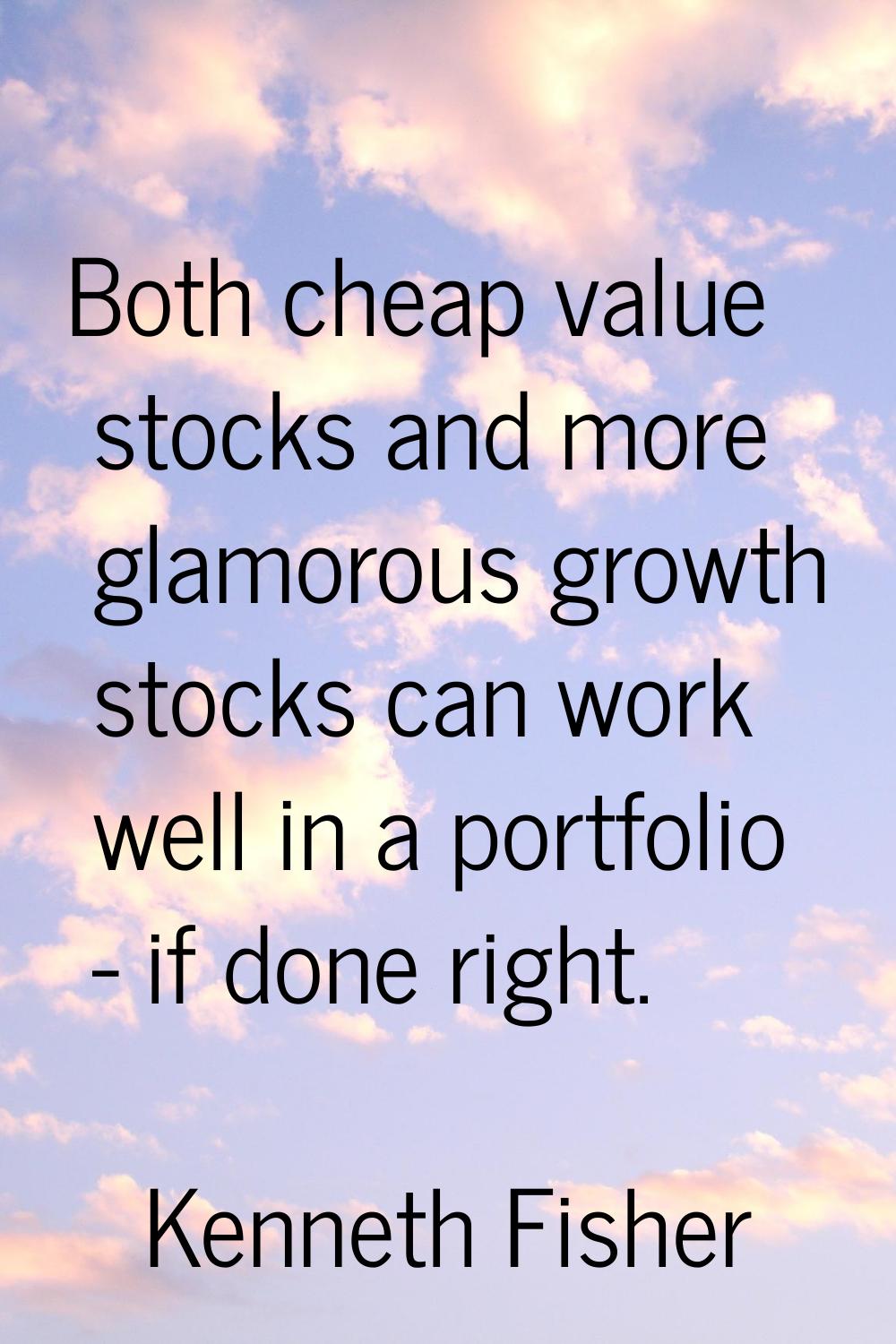 Both cheap value stocks and more glamorous growth stocks can work well in a portfolio - if done rig
