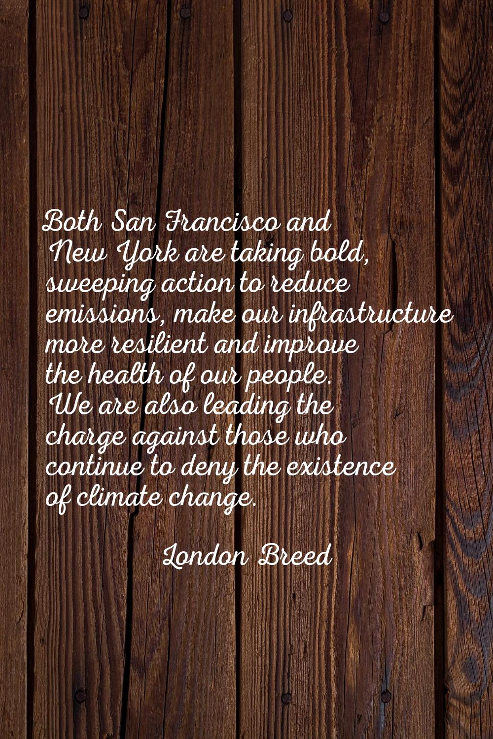 Both San Francisco and New York are taking bold, sweeping action to reduce emissions, make our infr