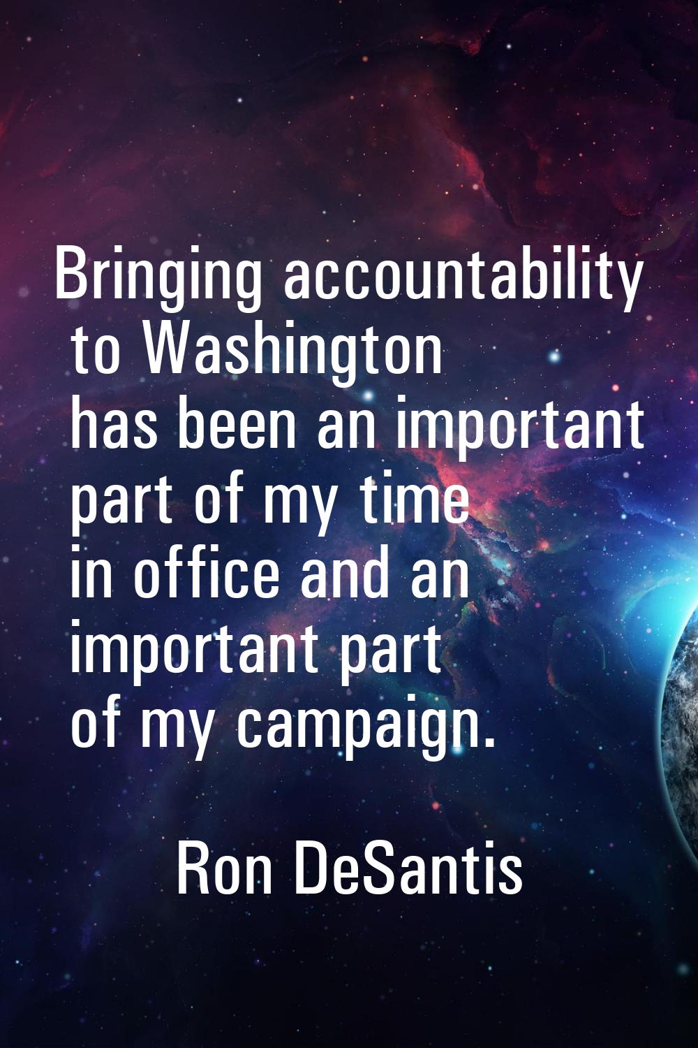 Bringing accountability to Washington has been an important part of my time in office and an import