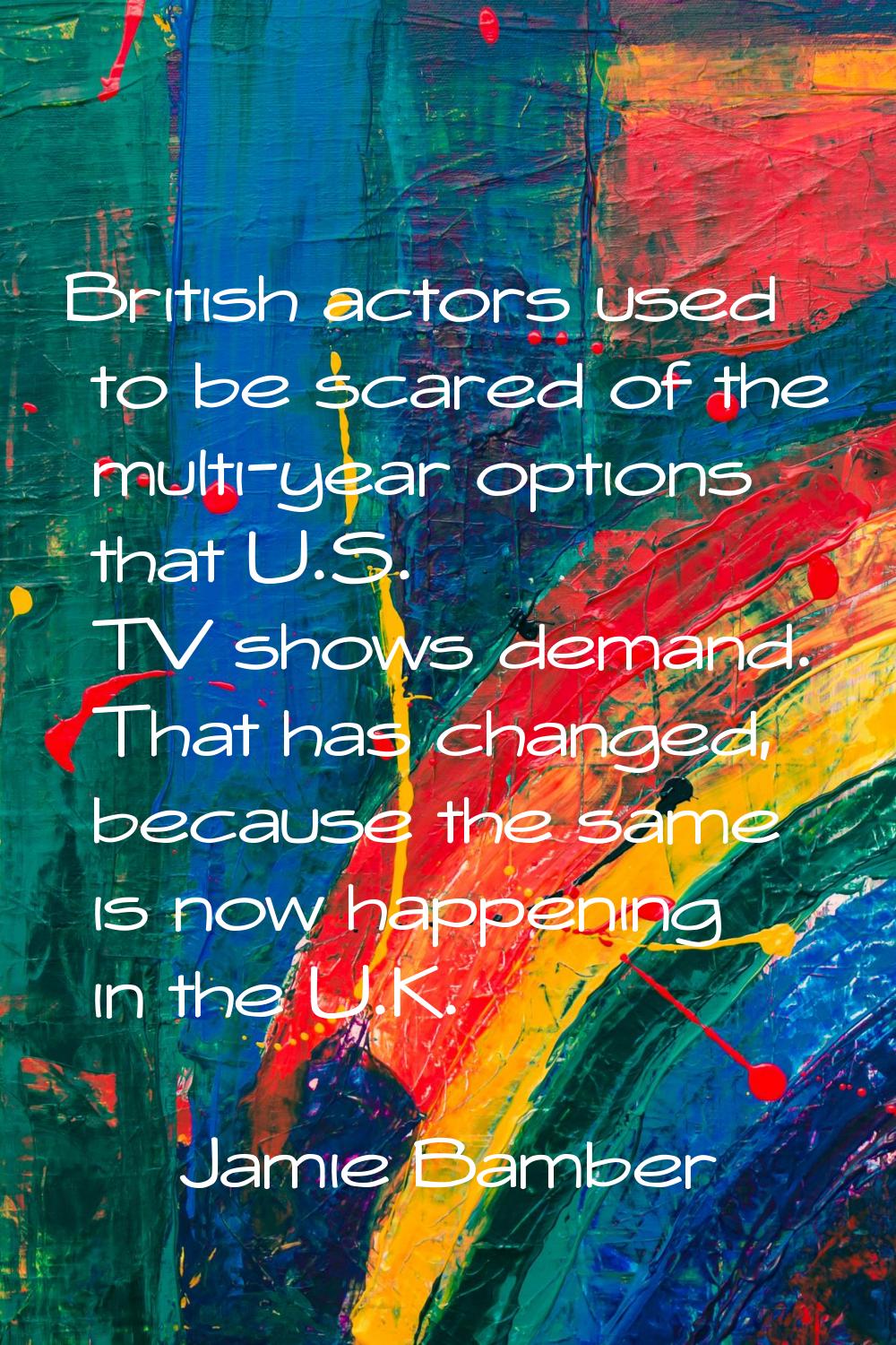 British actors used to be scared of the multi-year options that U.S. TV shows demand. That has chan