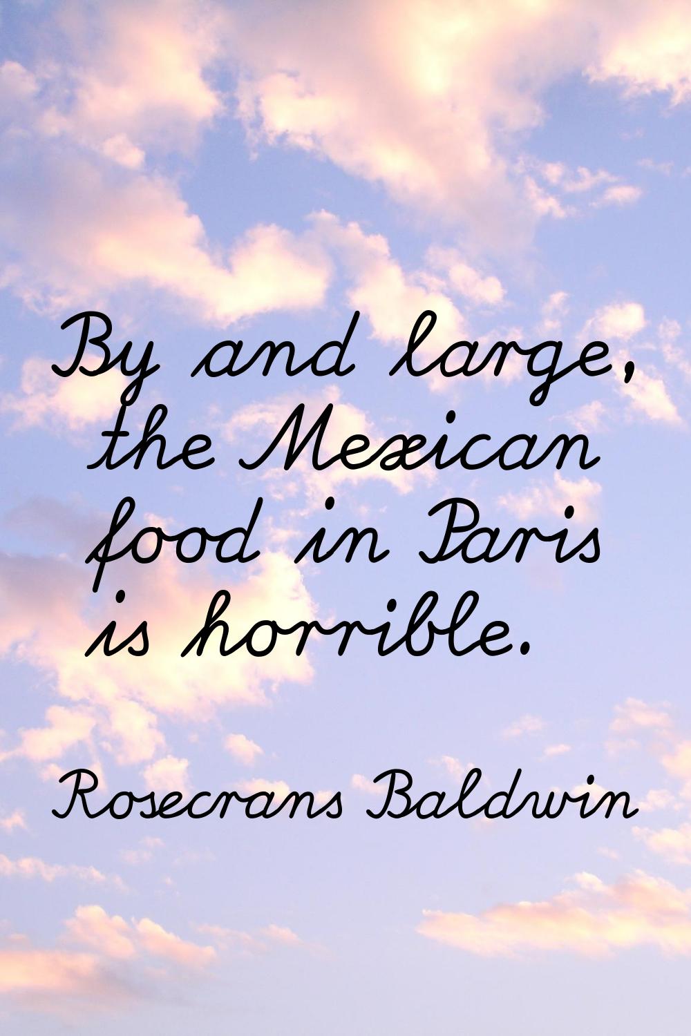 By and large, the Mexican food in Paris is horrible.