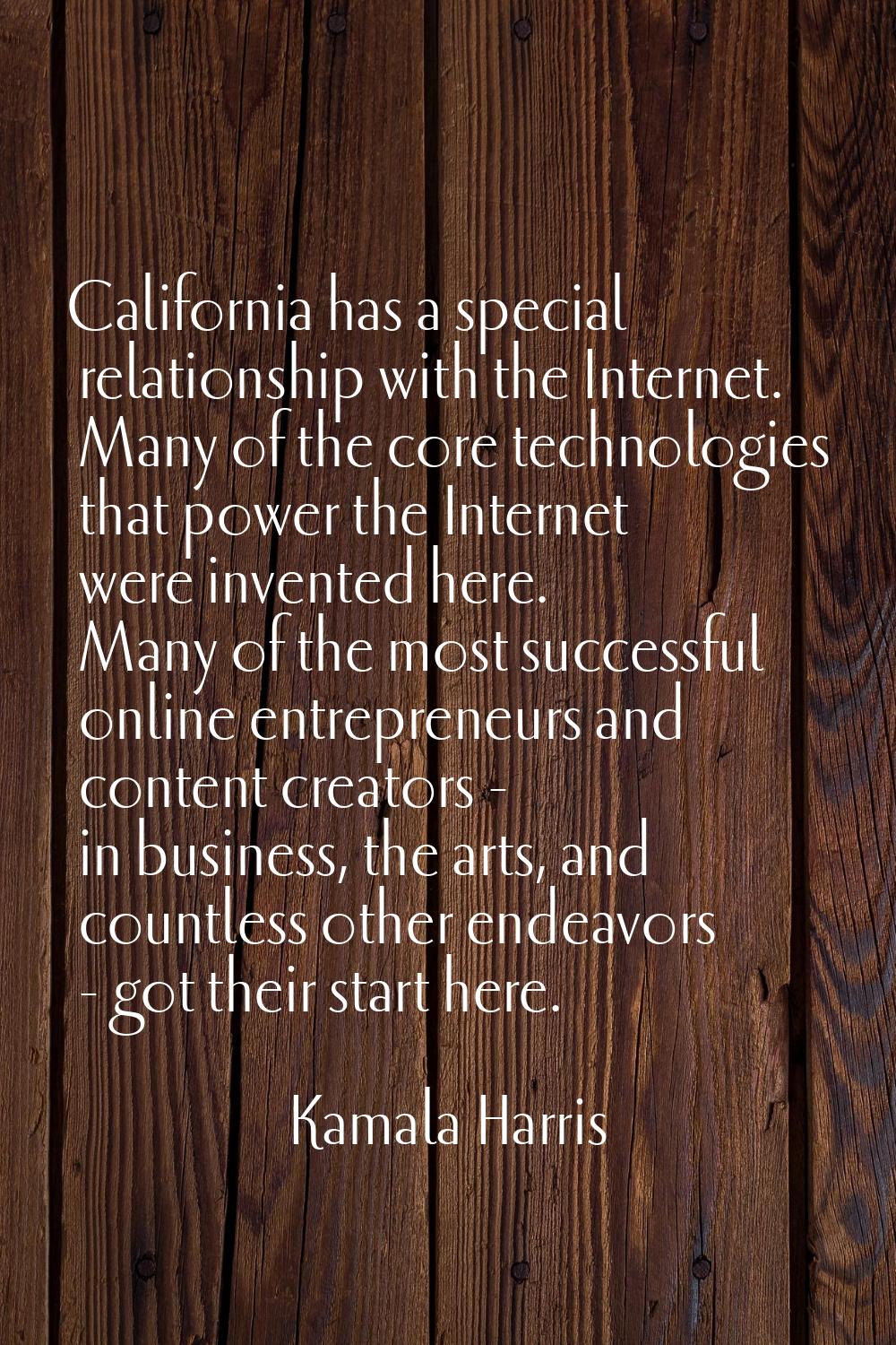 California has a special relationship with the Internet. Many of the core technologies that power t