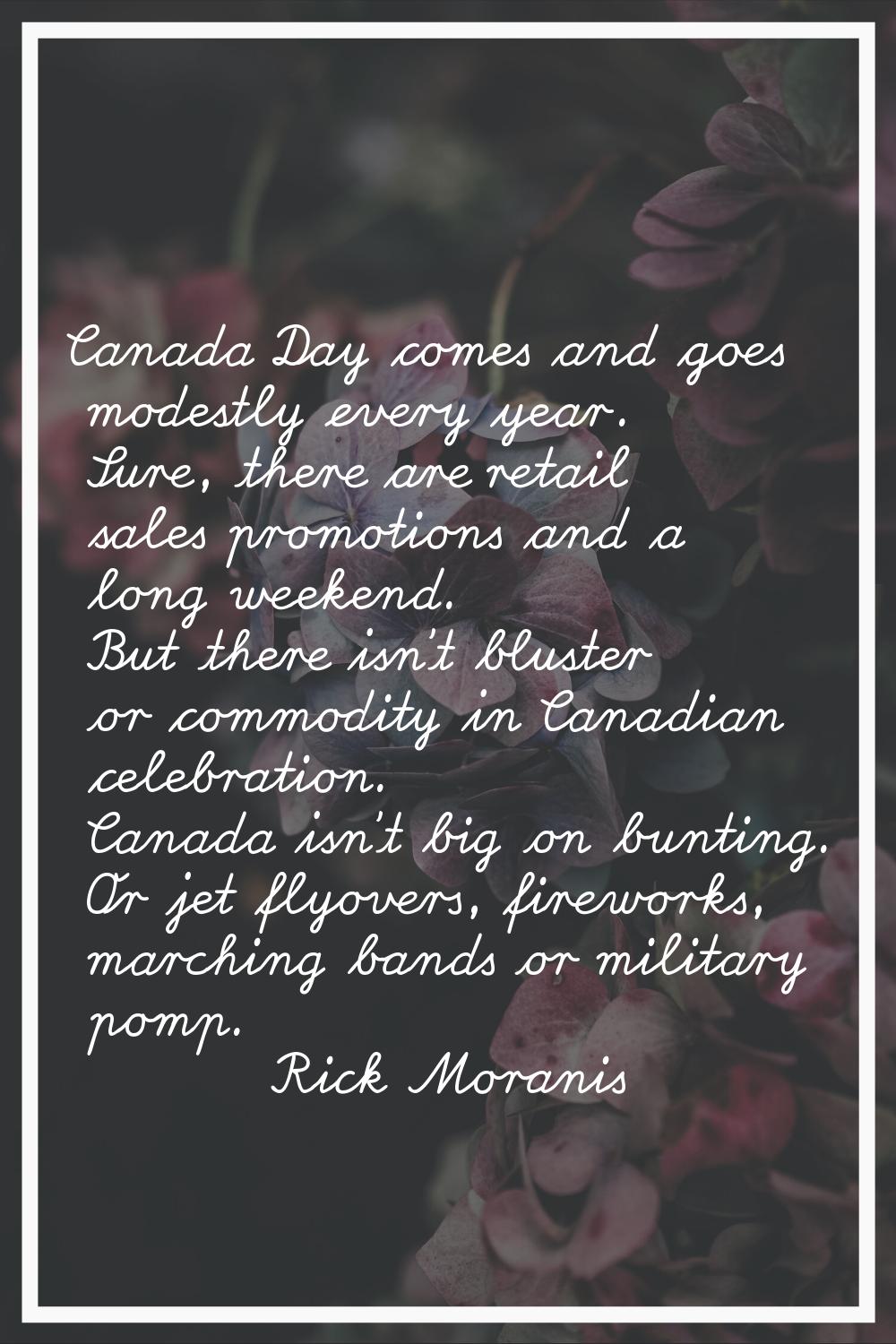 Canada Day comes and goes modestly every year. Sure, there are retail sales promotions and a long w