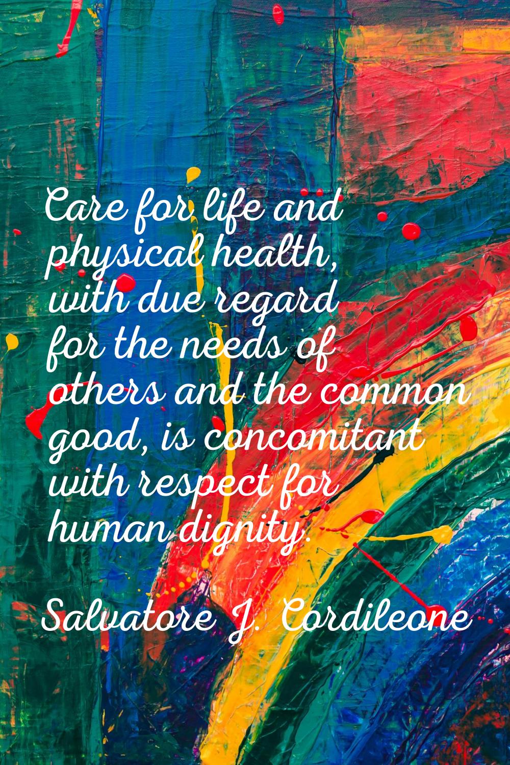 Care for life and physical health, with due regard for the needs of others and the common good, is 