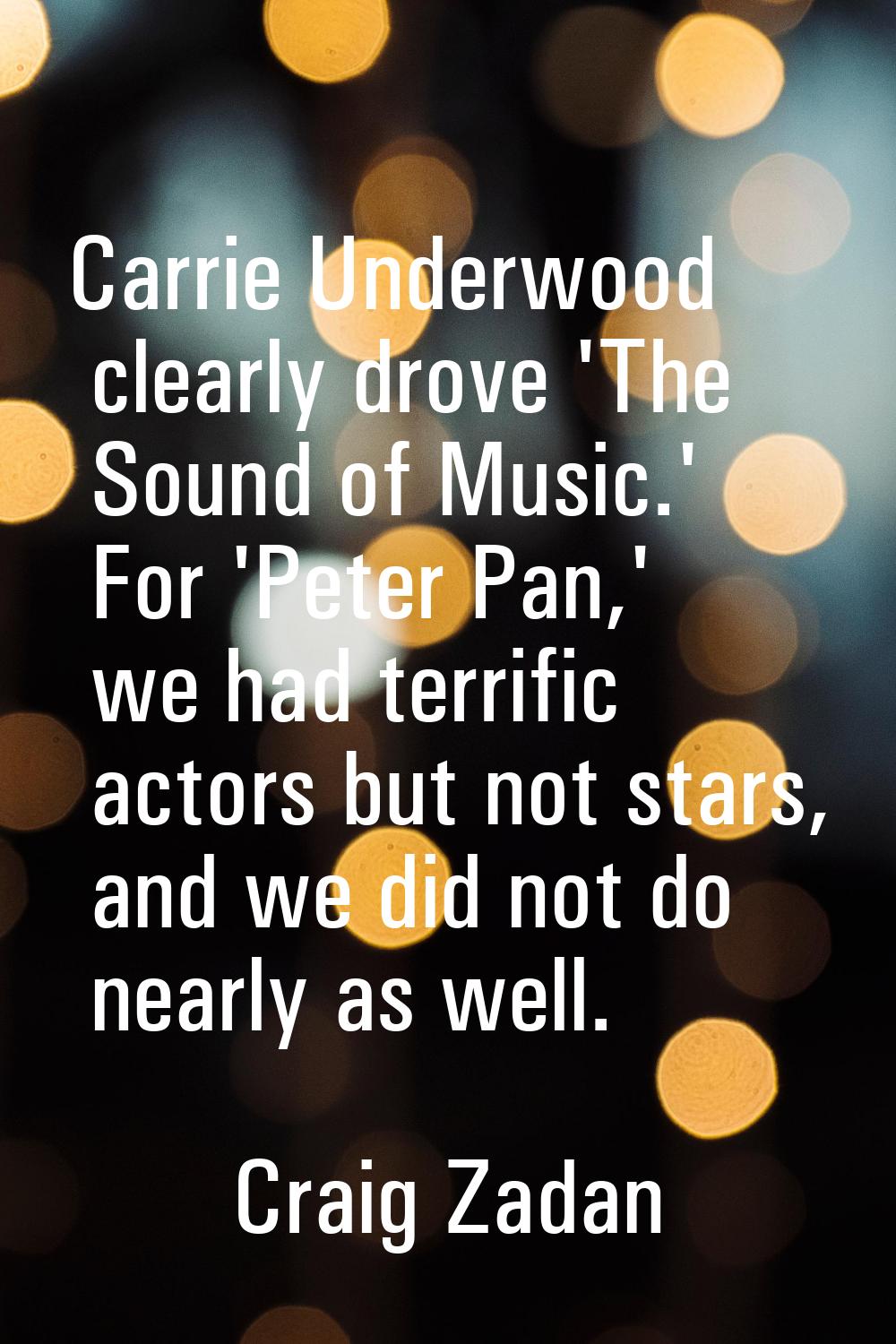 Carrie Underwood clearly drove 'The Sound of Music.' For 'Peter Pan,' we had terrific actors but no