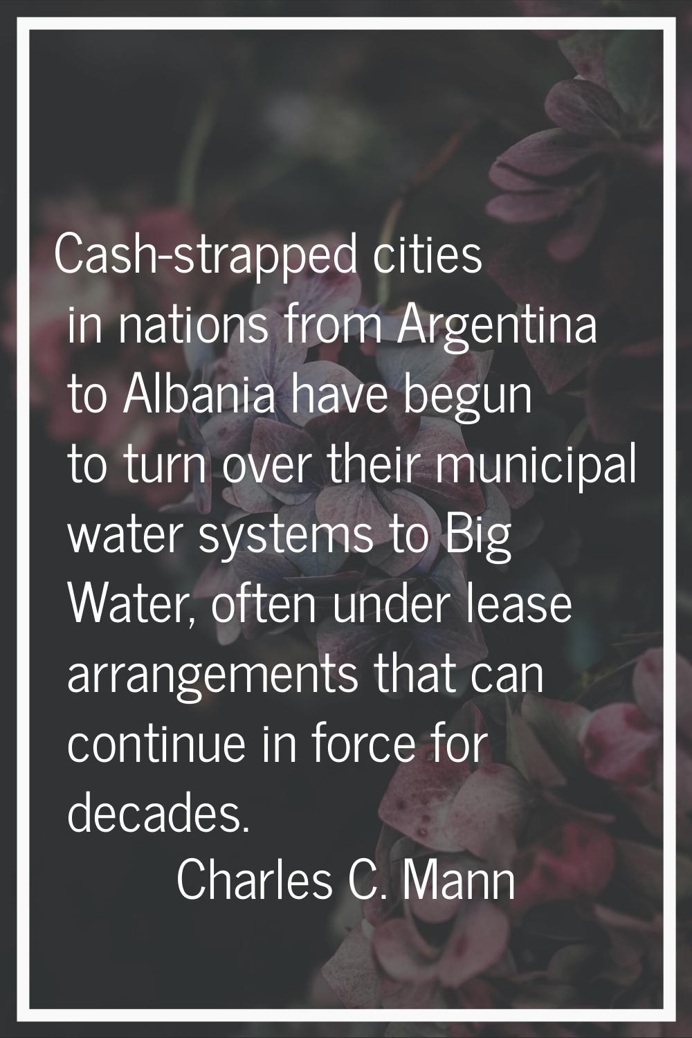 Cash-strapped cities in nations from Argentina to Albania have begun to turn over their municipal w