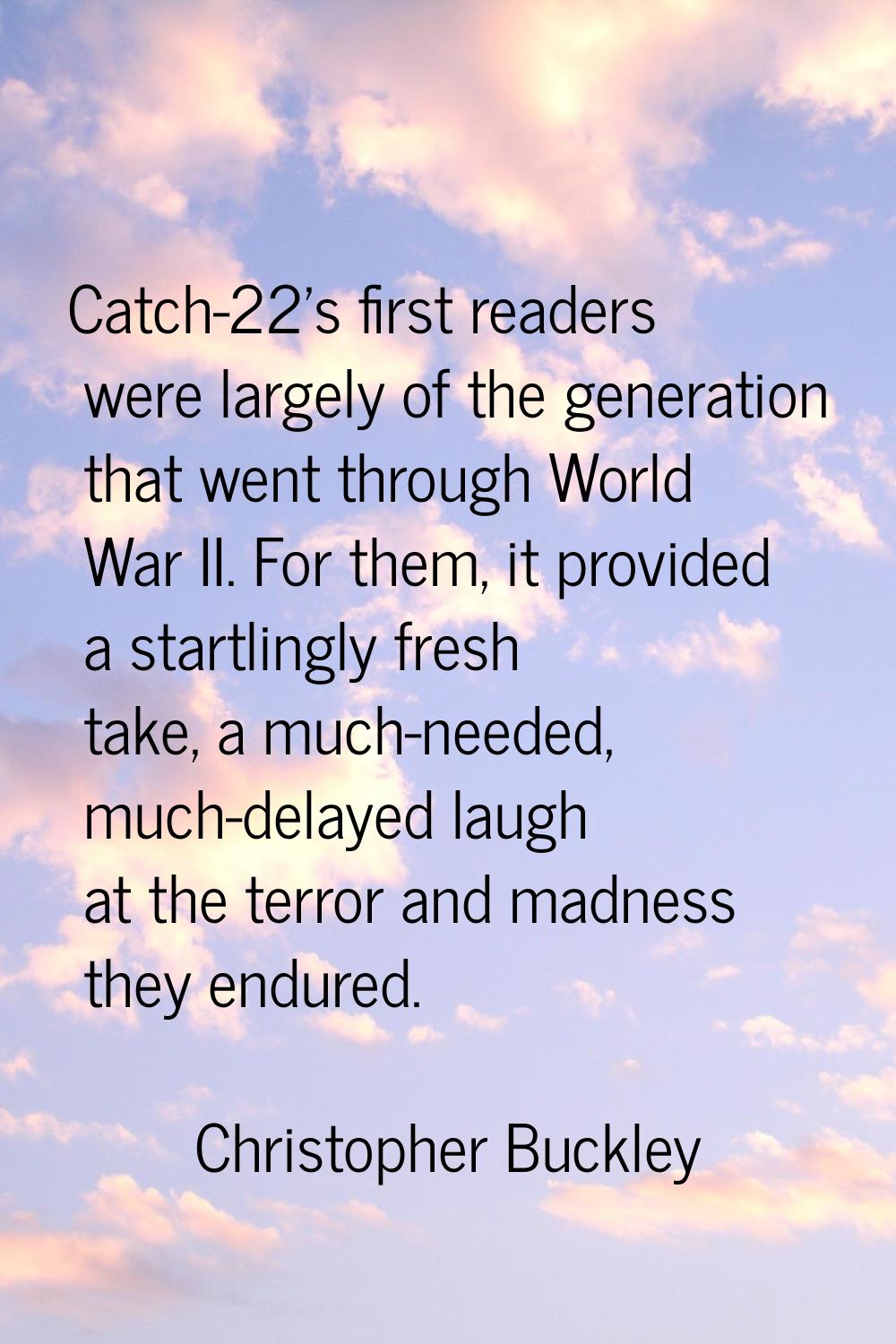 Catch-22's first readers were largely of the generation that went through World War II. For them, i