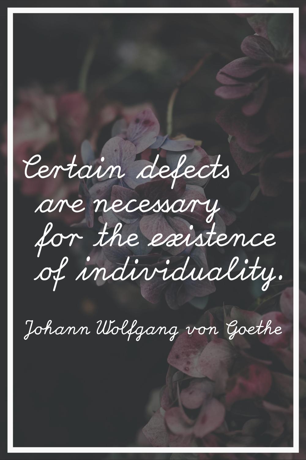 Certain defects are necessary for the existence of individuality.