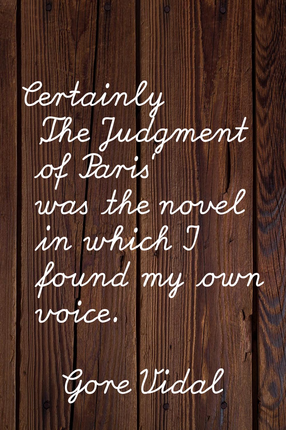 Certainly 'The Judgment of Paris' was the novel in which I found my own voice.